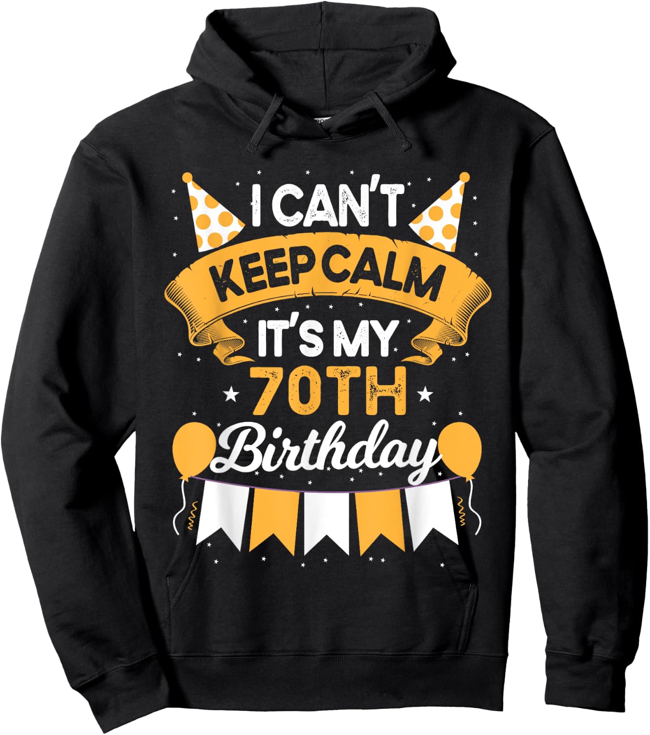 70 Year Old I Can't Keep Calm It's My 70th Birthday Hoodie - Hoodie | Black