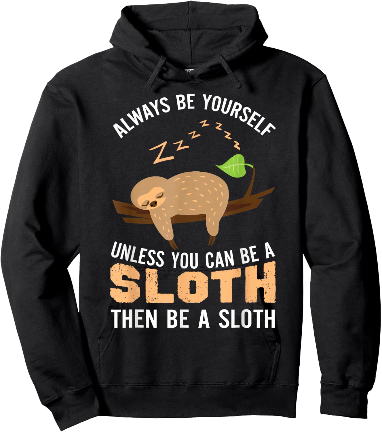 Always Be Yourself Unless You Can Be A Sloth Funny Sloth Hoodie - Hoodie | Black