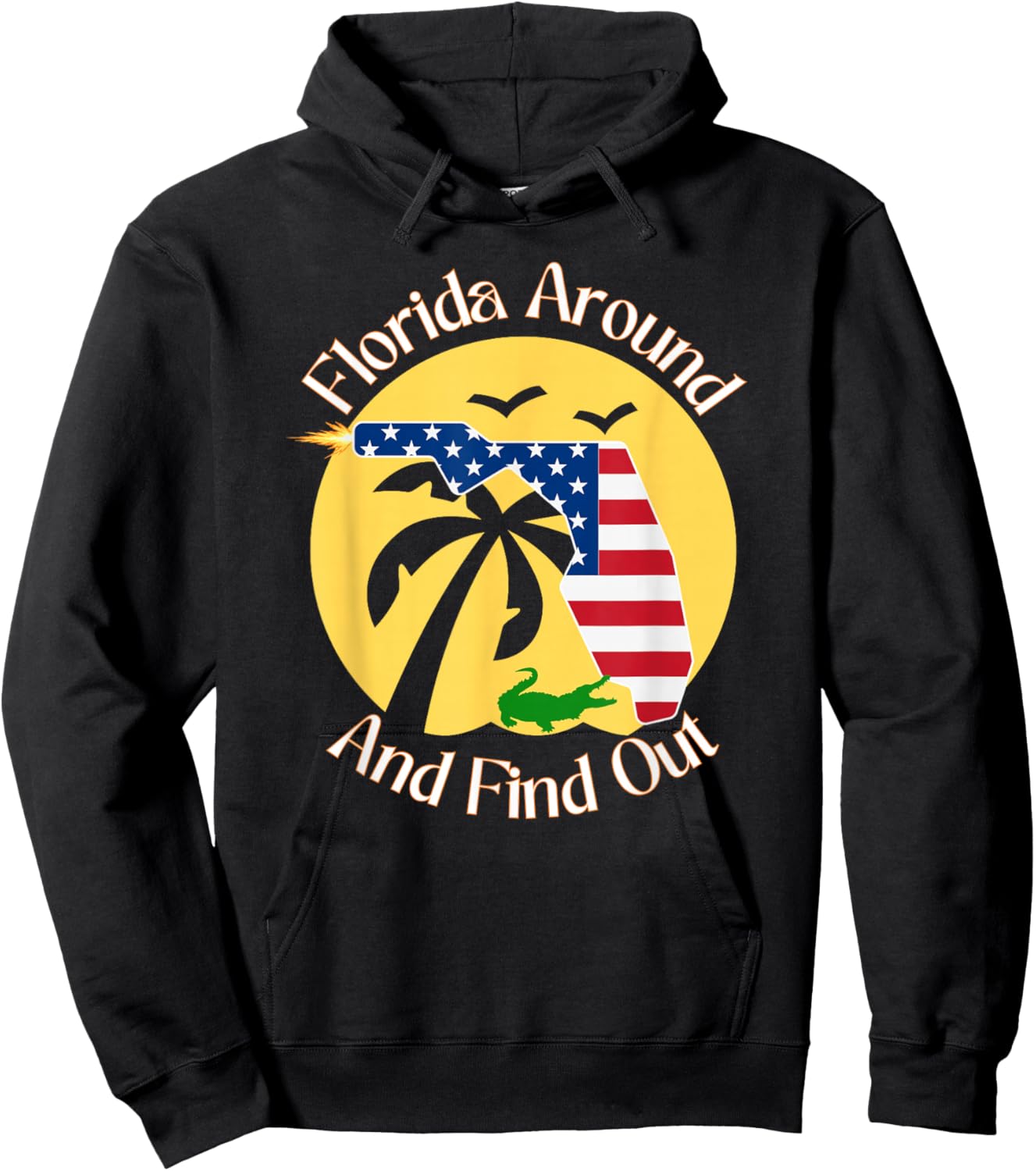 Florida Around And Find Out Funny Ammo Gun Lovers Alligator Hoodie - Hoodie | Black