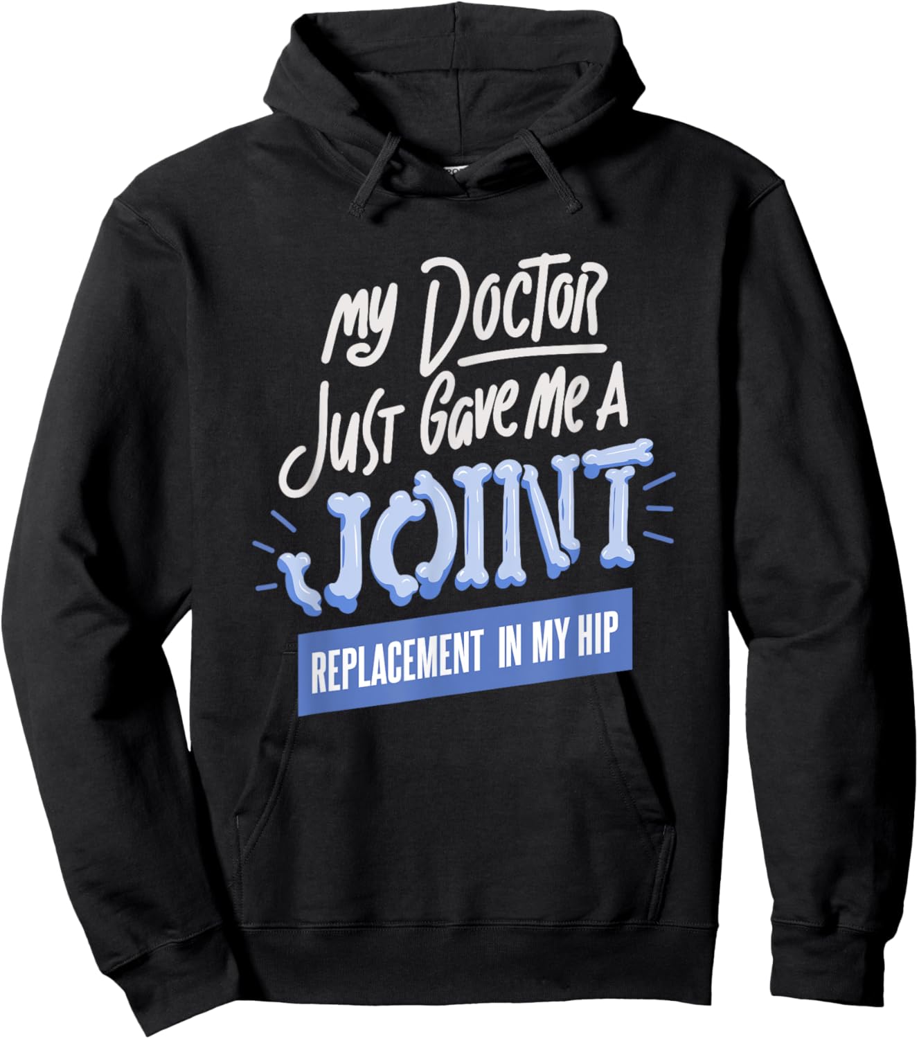 Doctor Just Gave Me A Joint Replacement In My Hip Surgery Hoodie - Hoodie | Black