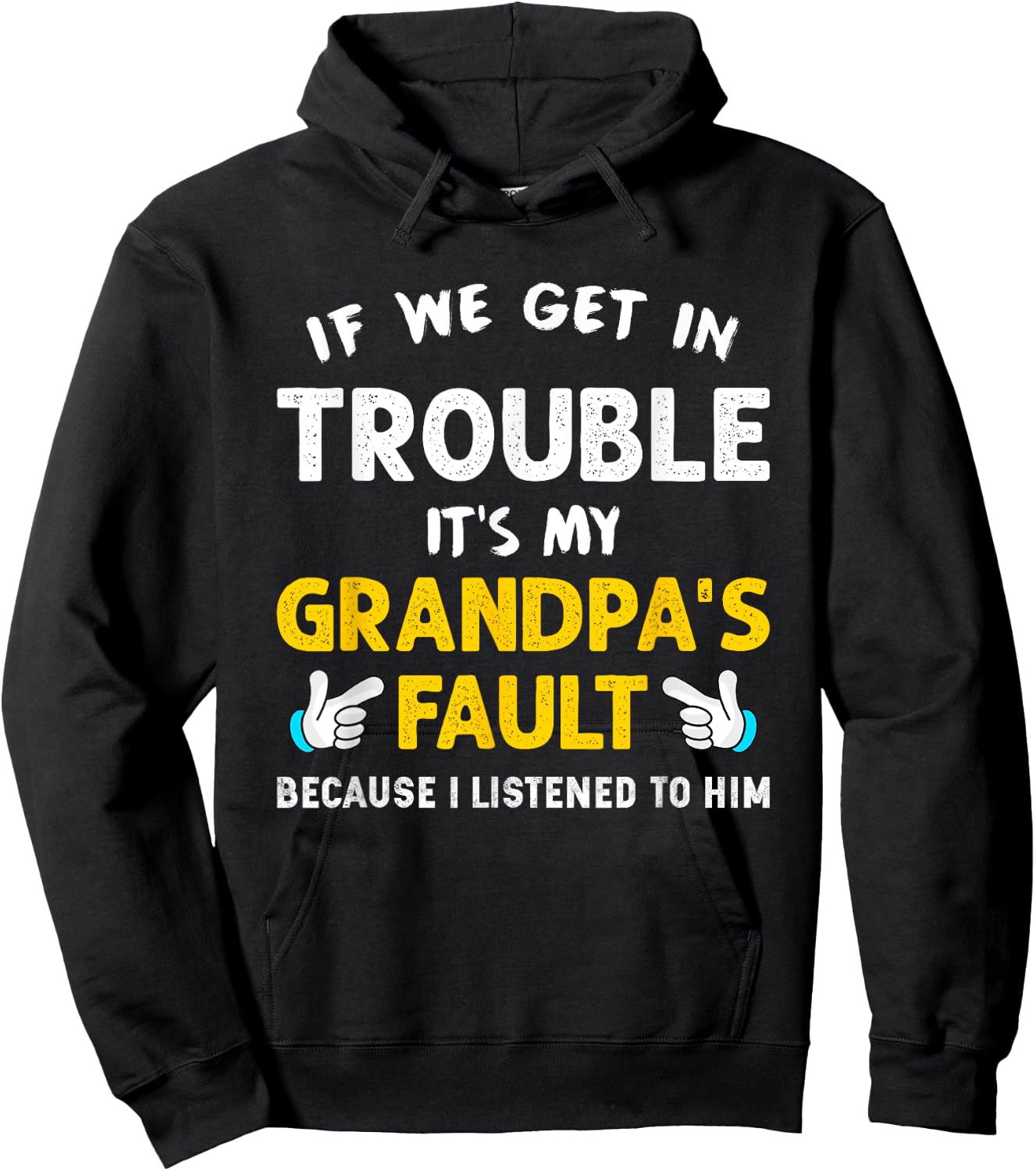 Kids If We Get In Trouble It's My Grandpa's Fault Hoodie - Hoodie | Black