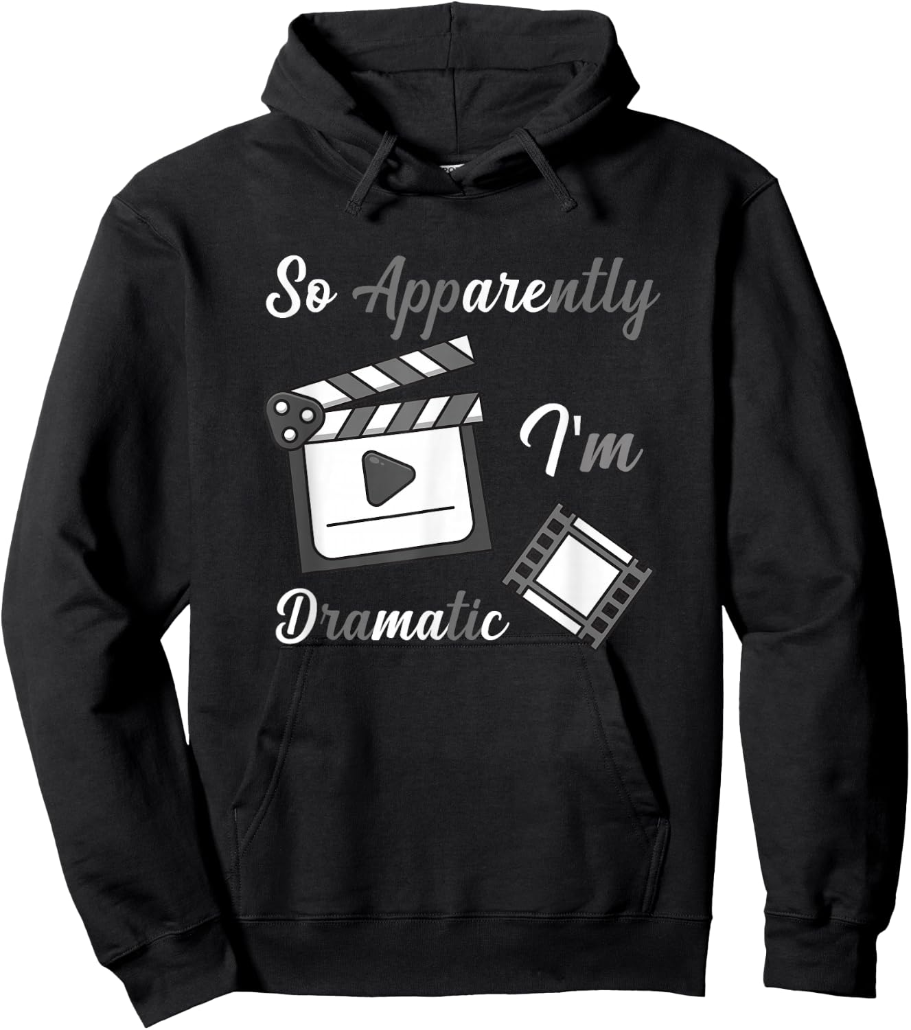 So Apparently I Am Dramatic Funny Actor Actress Acting Hoodie - Hoodie | Black