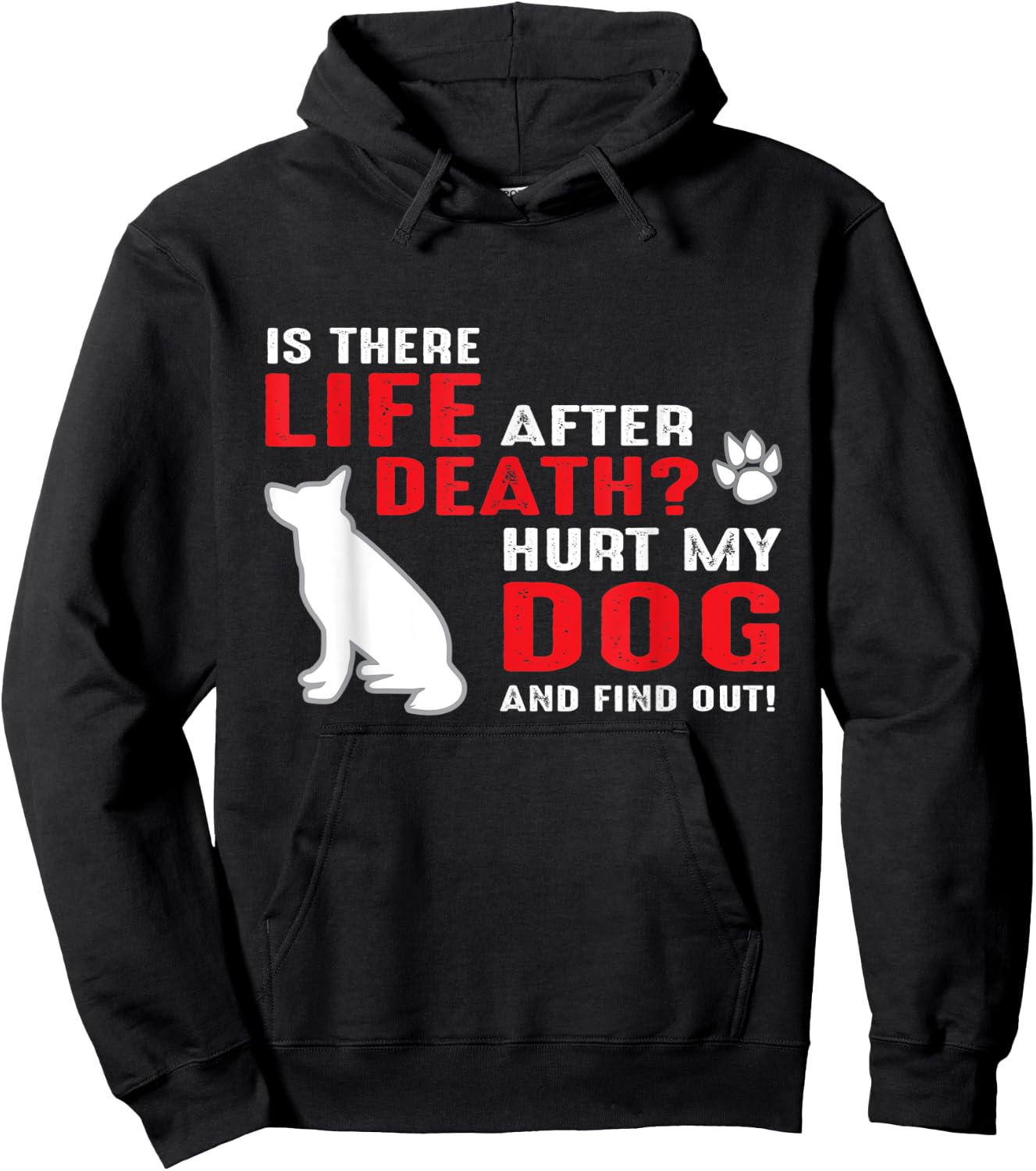 Is there life after death - Hurt my dog and find out Men Women Hoodie - Hoodie | Black