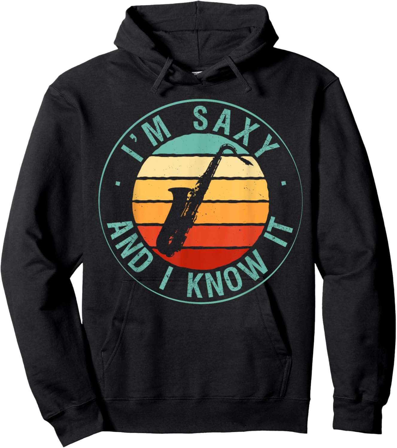 I'm Saxy And I Know It Saxophone Musicians Jazz Saxophony Hoodie - Hoodie | Black