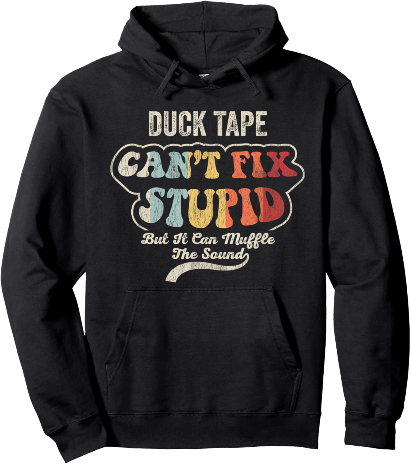 Duck Tape Can't Fix Stupid Muffle The Sound Hoodie - Hoodie | Black