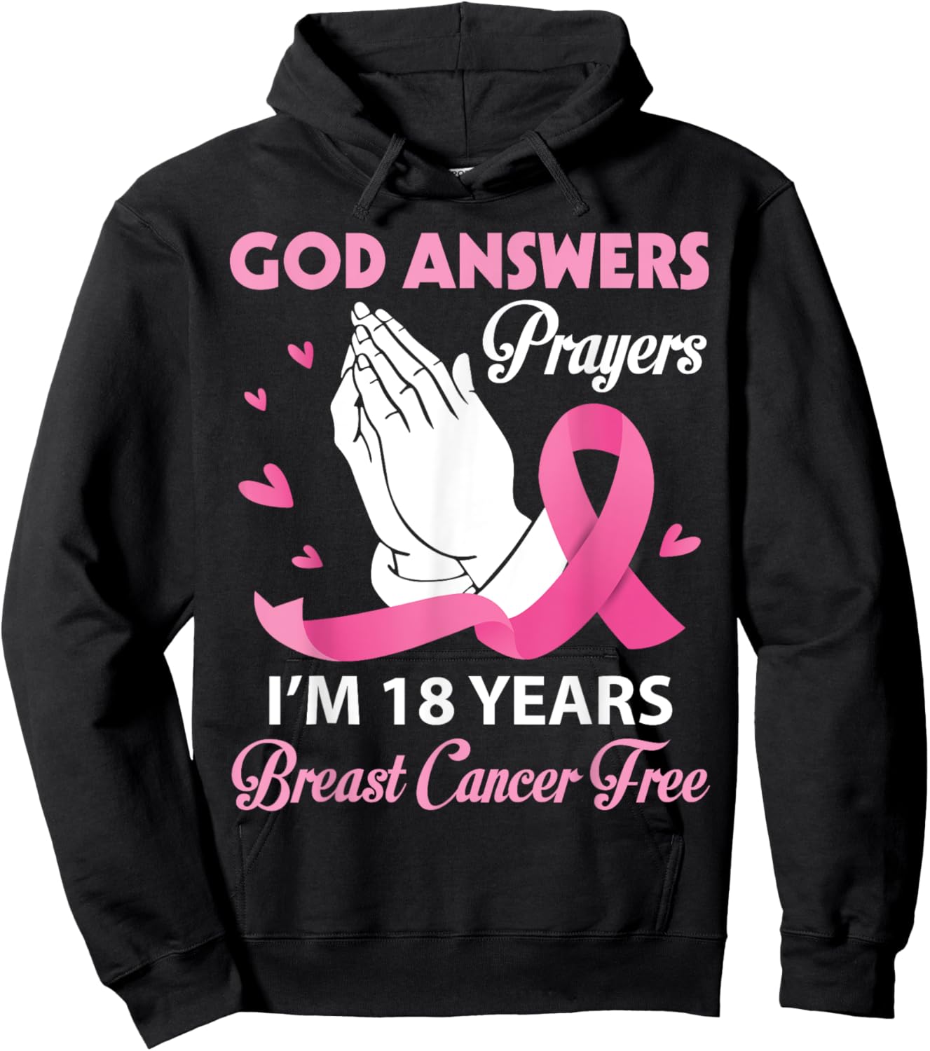 God Answers Prayers I'm 18 Years Breast Cancer Free Survivor Hoodie - Hoodie | Black