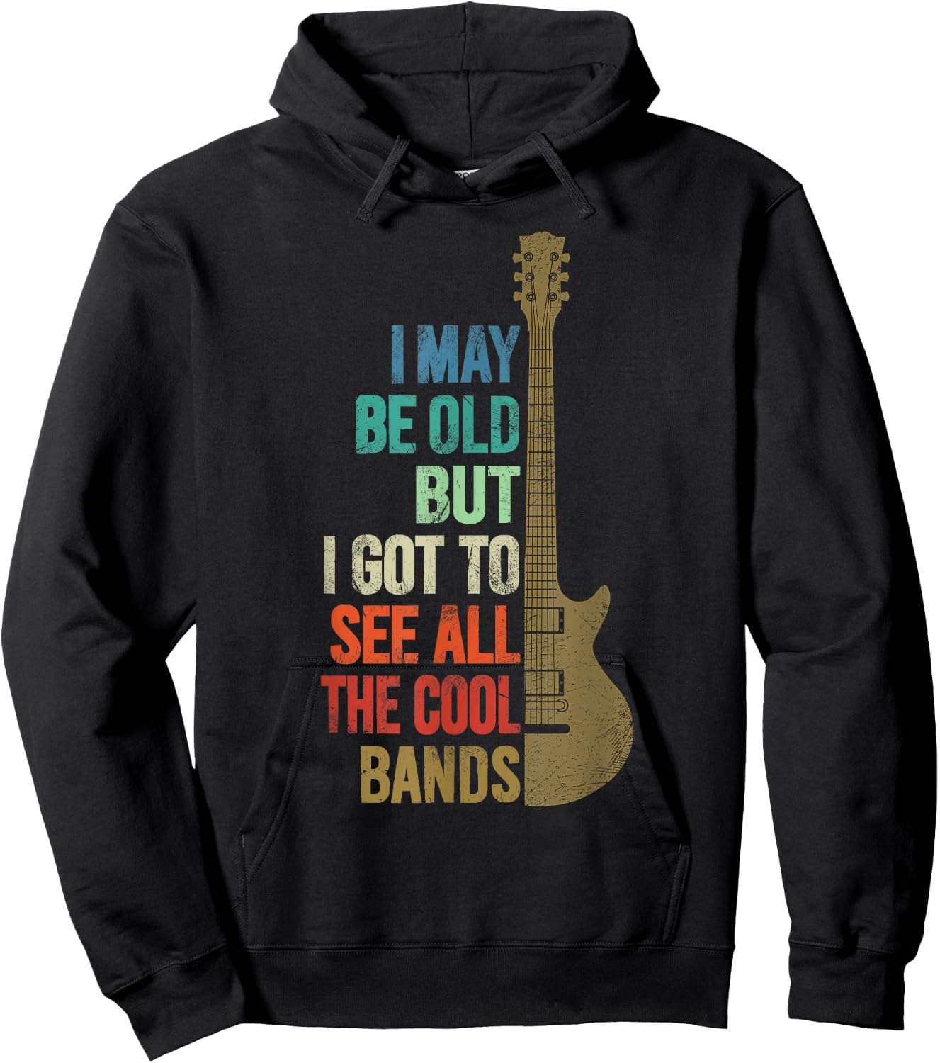 I May Be Old But I Got To See All The Cool Bands Funny Quote Hoodie - Hoodie | Black