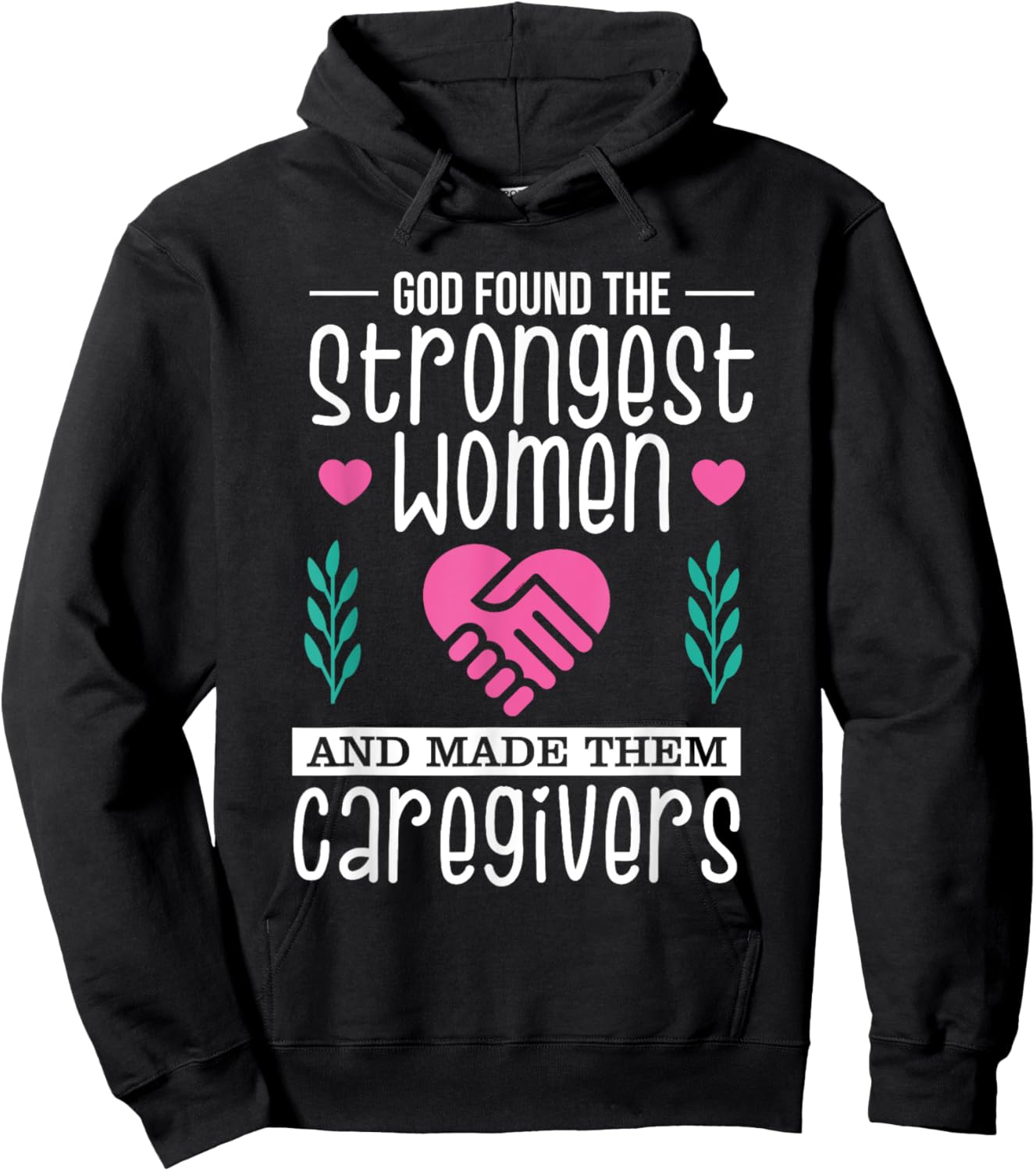 Funny Christian Caregiver God Found The Strongest Women Hoodie - Hoodie | Black