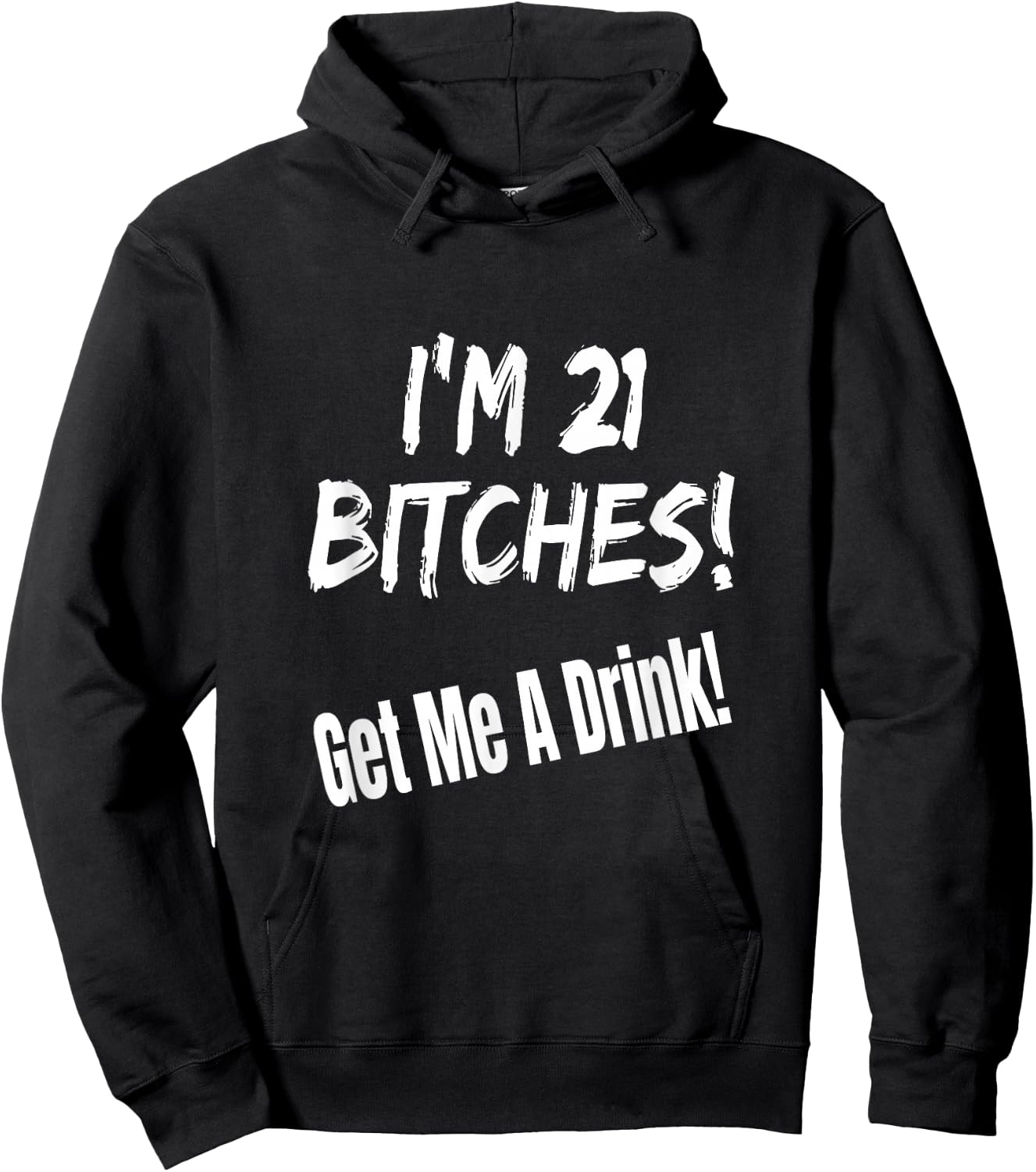 I'm 21 Bitches! Get Me A Drink Funny Birthday Gift Drinking Hoodie - Hoodie | Black
