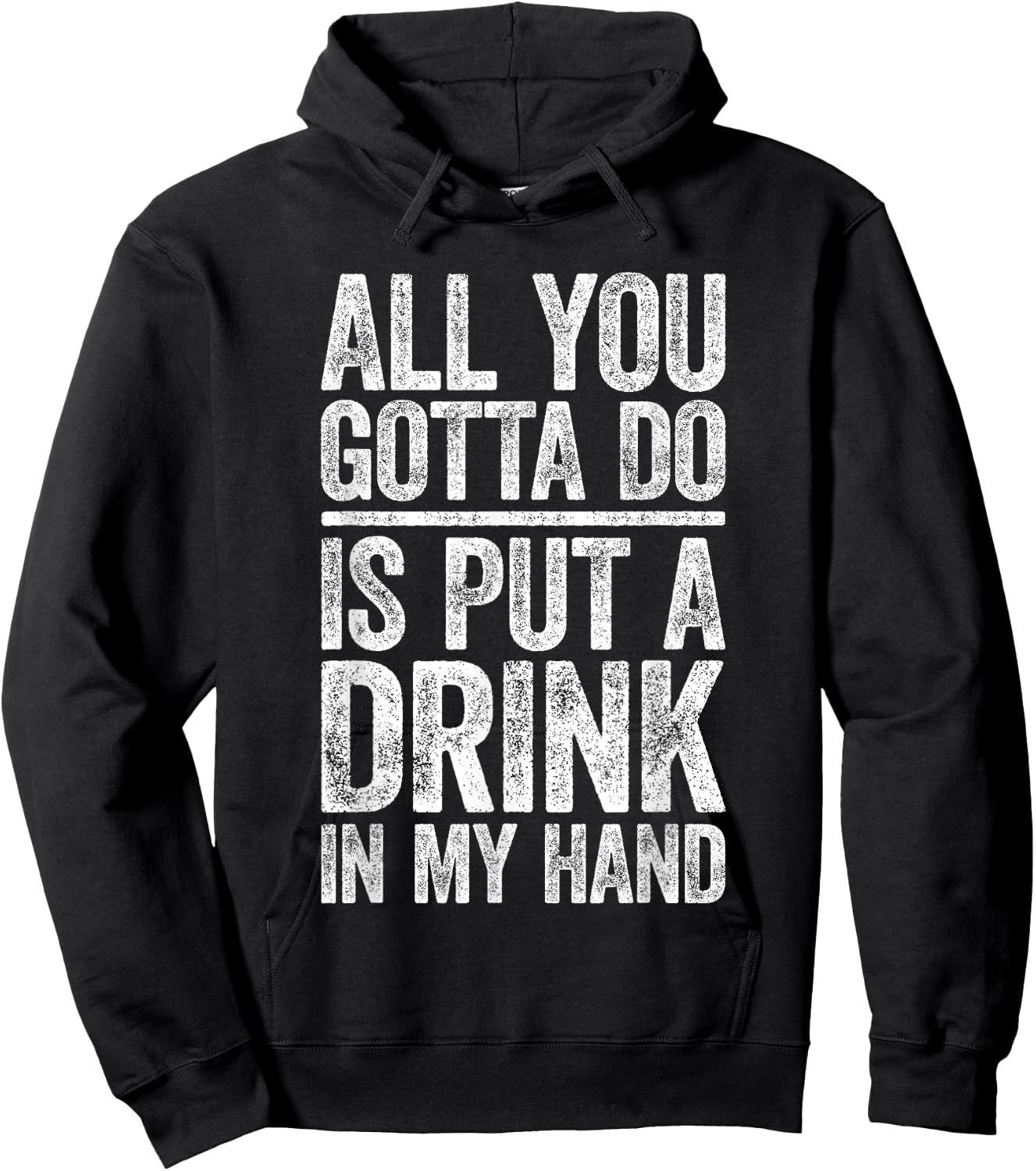 All You Gotta Do Is Put A Drink In My Hand Shirt Drinking Hoodie - Hoodie | Black