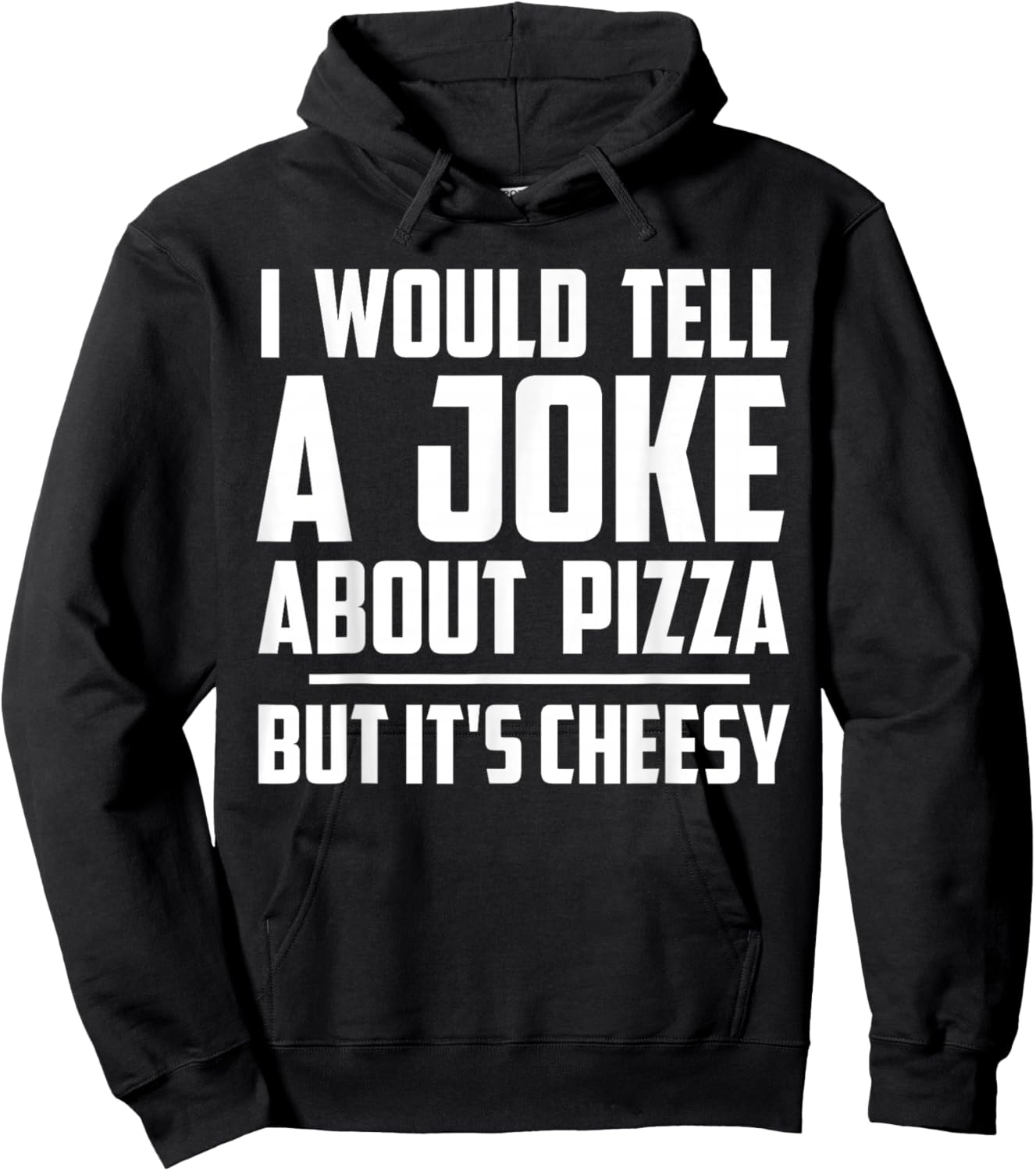 I Would Tell A Joke About Pizza But It's Cheesy Funny Hoodie - Hoodie | Black