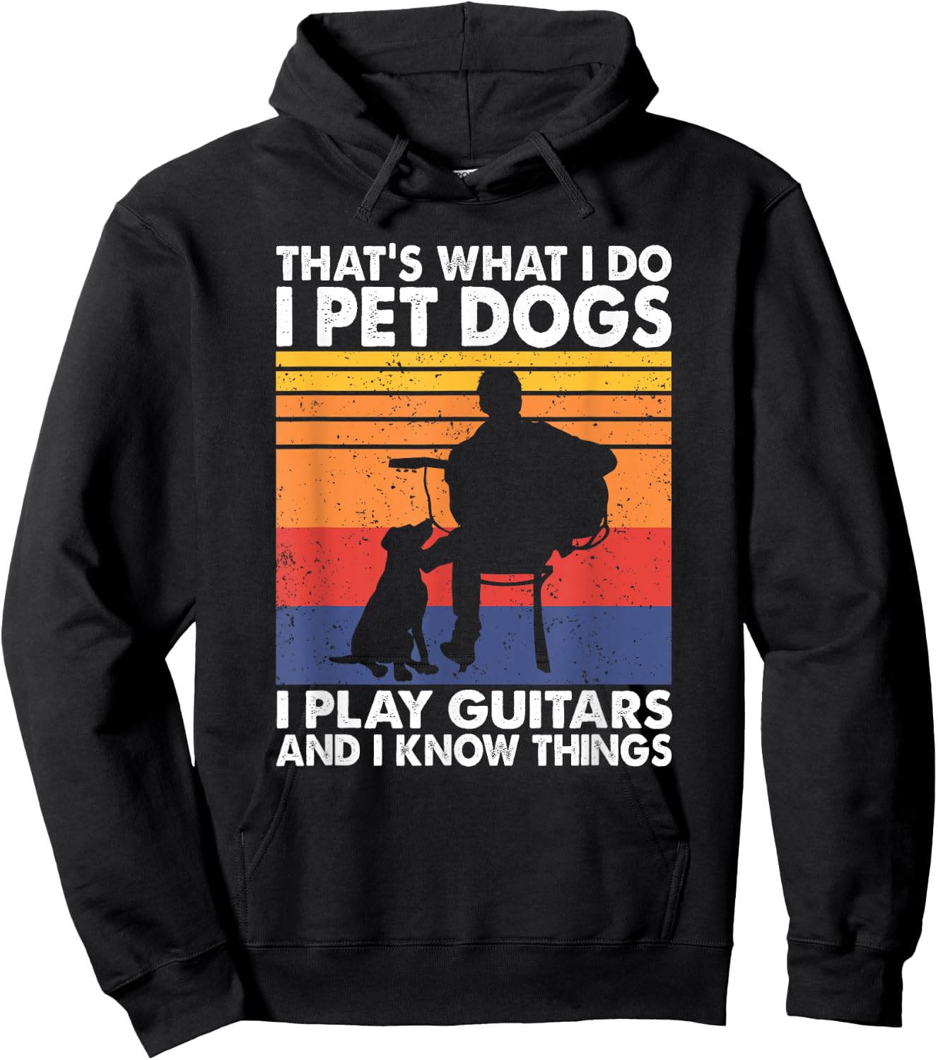That's What I Do I Pet Dogs I Play Guitars & I Know Things Hoodie - Hoodie | Black