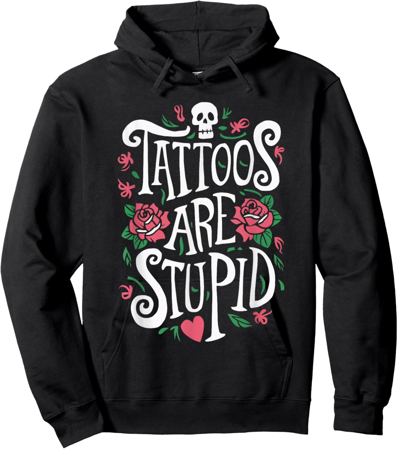 Tattoos Are Stupid Hoodie - Hoodie | Black