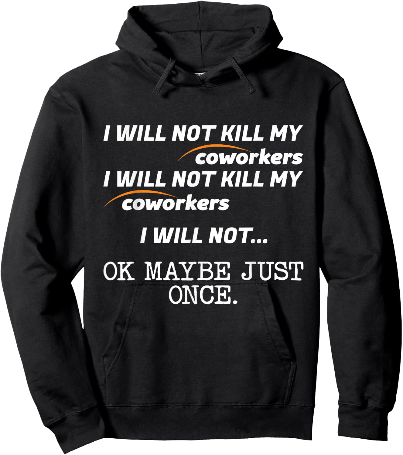 I Will Not Kill My Coworkers Ok Maybe Just Once Funny Gift Hoodie - Hoodie | Black