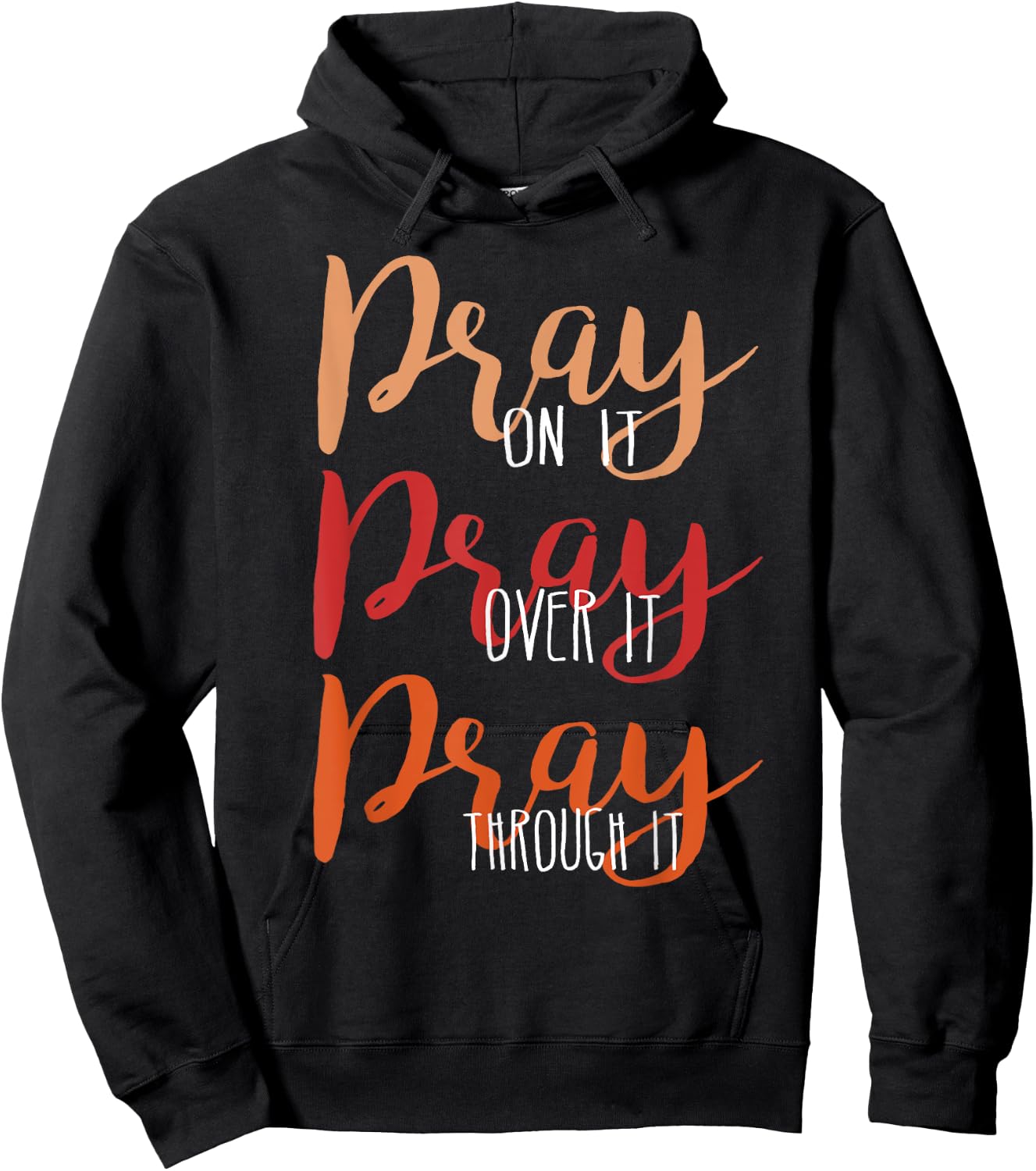 Pray On It, Pray Over It, Pray Through It Christian Faith Hoodie - Hoodie | Black