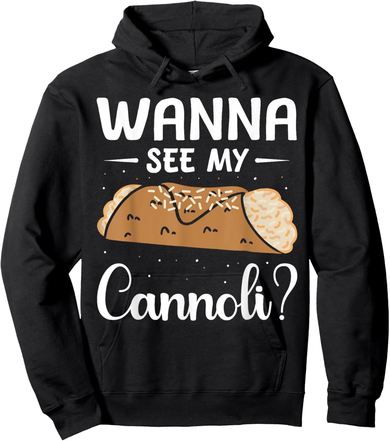 Italy Food Cannoli Lover Cannoli Wanna See My Cannoli? Hoodie - Hoodie | Black