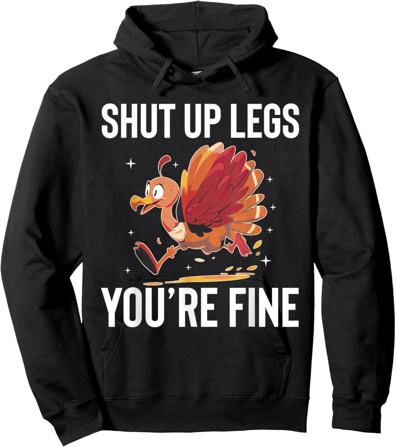 Shut Up Legs Youre Fine Turkey Trot Running Thanksgiving Hoodie - Hoodie | Black