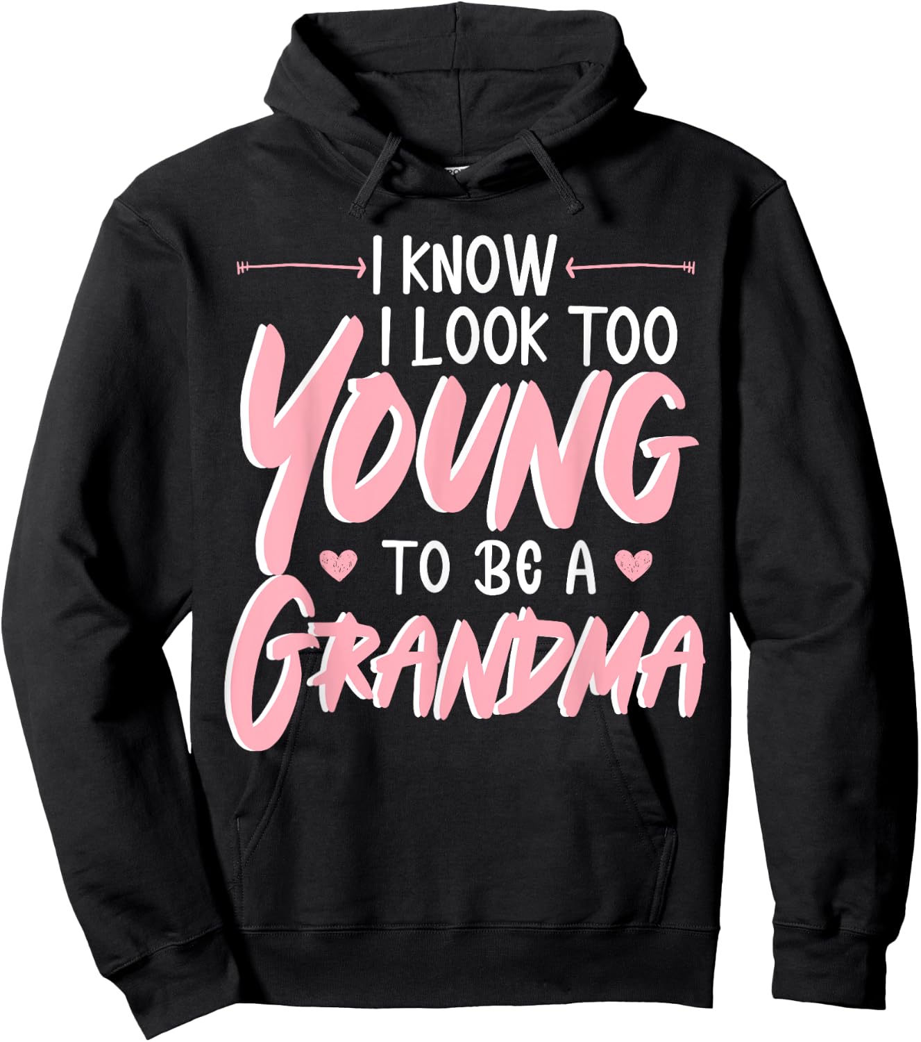I Look Too Young To Be A Grandma Grandmother Grandmom Granny Hoodie - Hoodie | Black