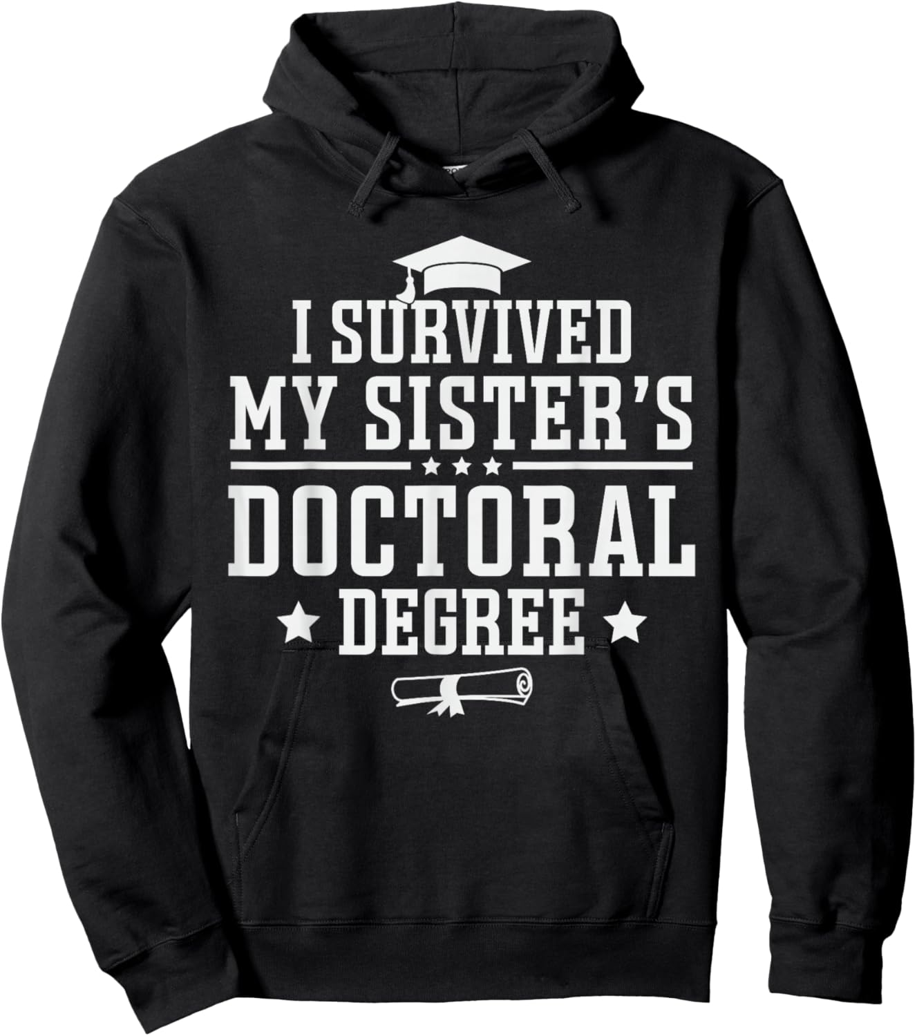 I Survived My Sisters Doctoral Degree Proud Brother Sibling Hoodie - Hoodie | Black