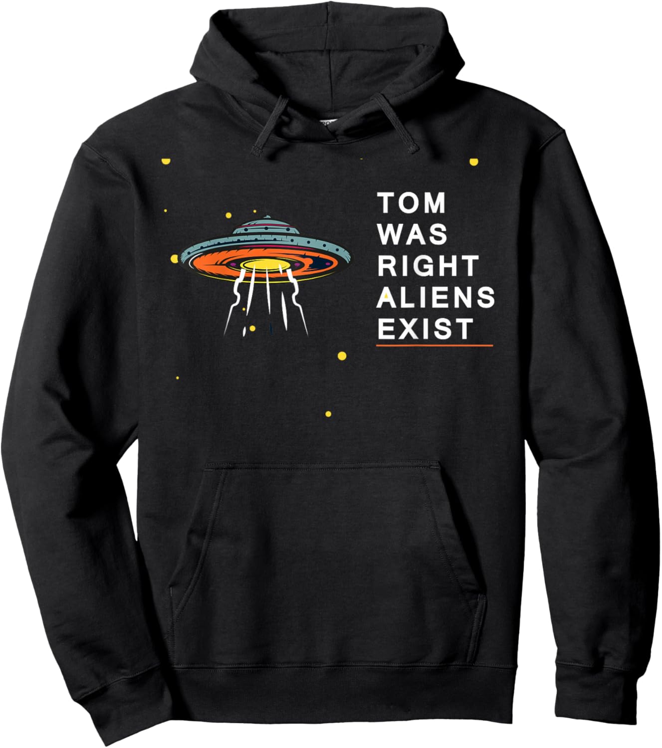 Tom Was Right Aliens Exist Funny Saying Ufo men women kids Hoodie - Hoodie | Black