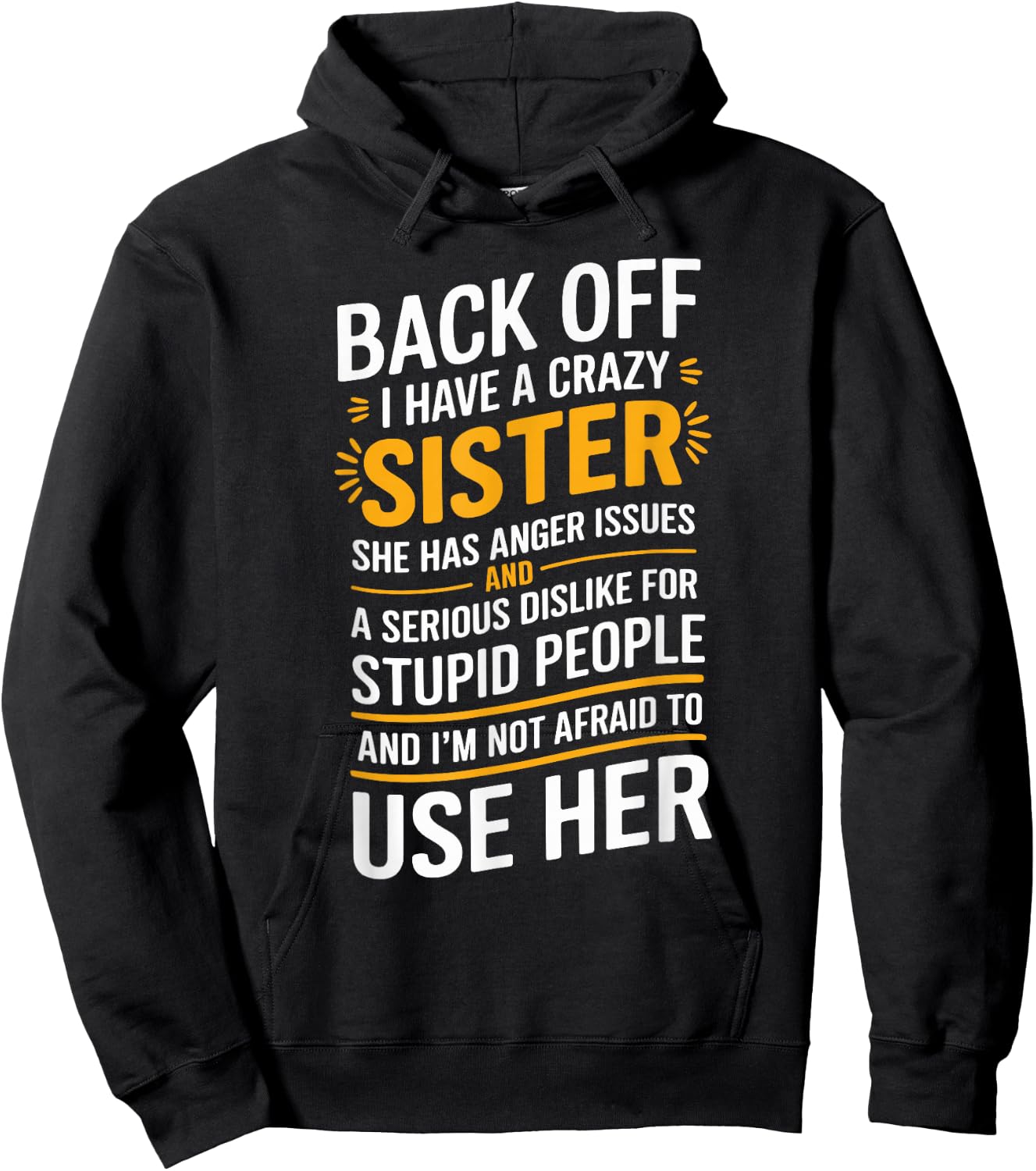 Back Off I Have A Crazy Sister She Has Anger Issues Graphic Hoodie - Hoodie | Black