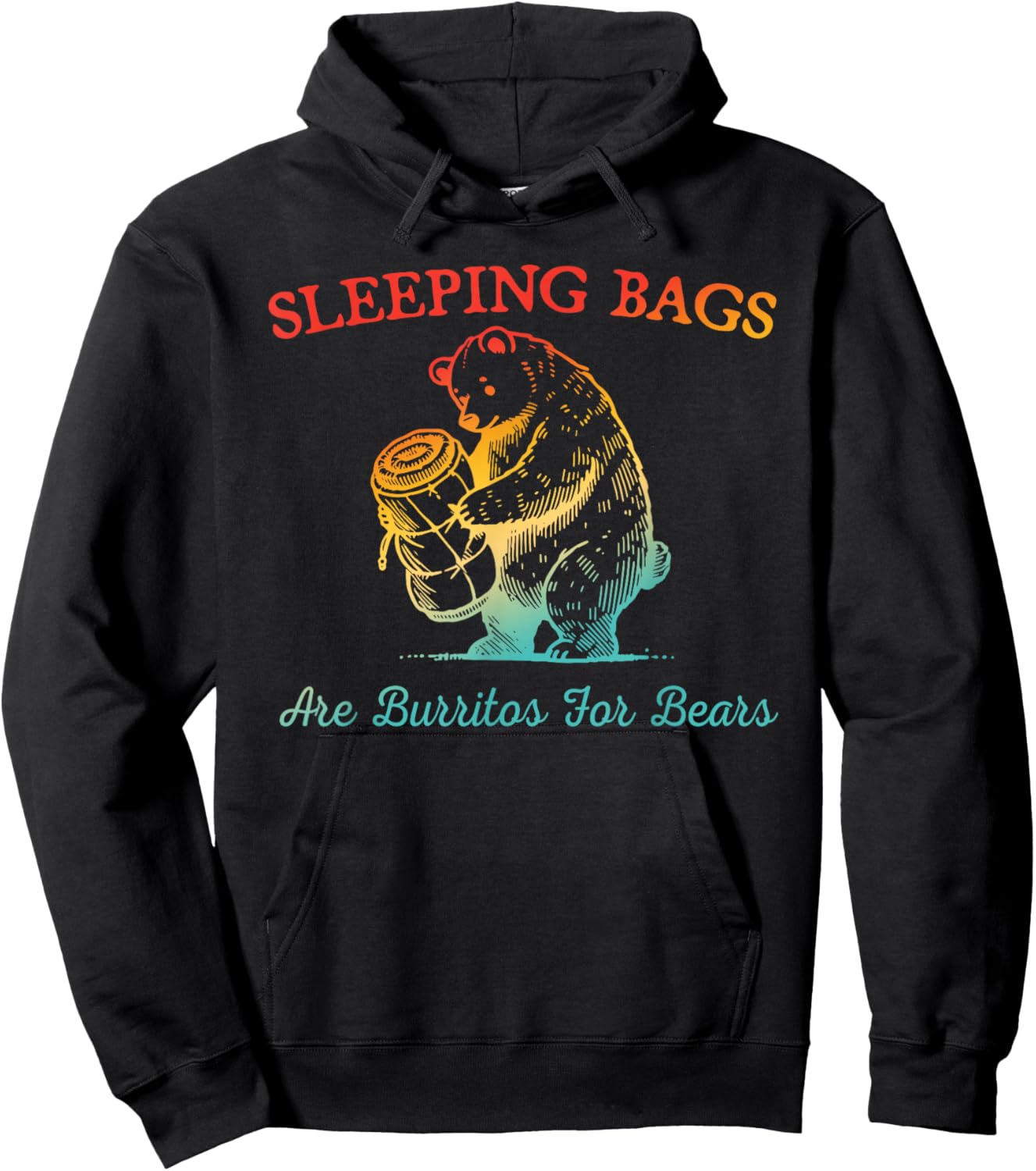 Sleeping Bags Are Burritos For Bears Funny Design Hoodie - Hoodie | Black