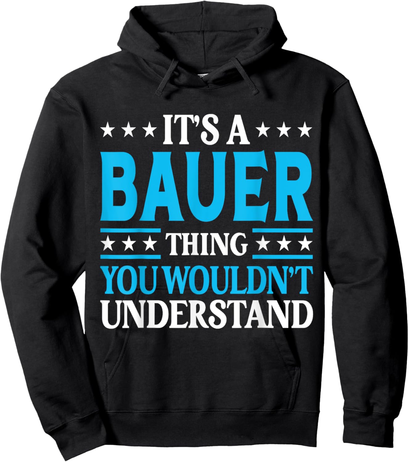 It's A Bauer Thing Surname Funny Team Family Last Name Bauer Hoodie - Hoodie | Black