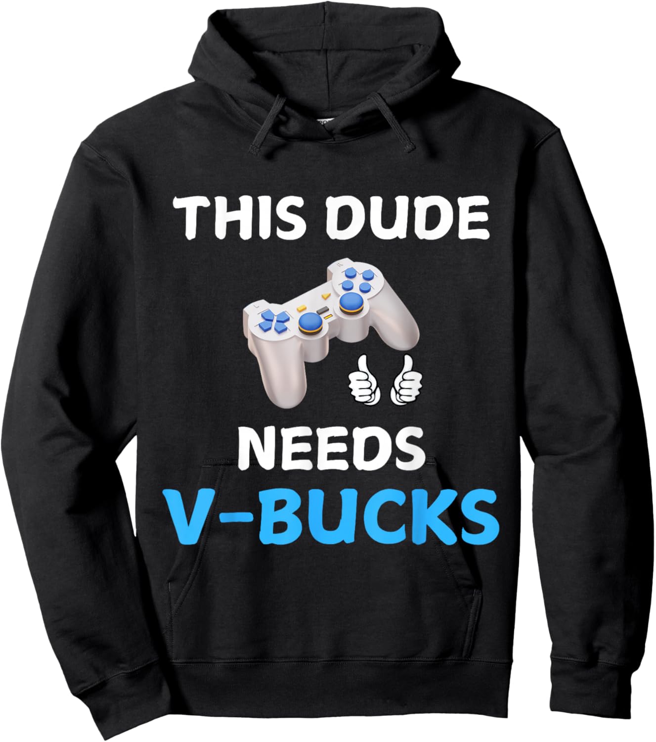 Funny This Dude Needs V-Bucks Will Work For Bucks Gamer Hoodie - Hoodie | Black