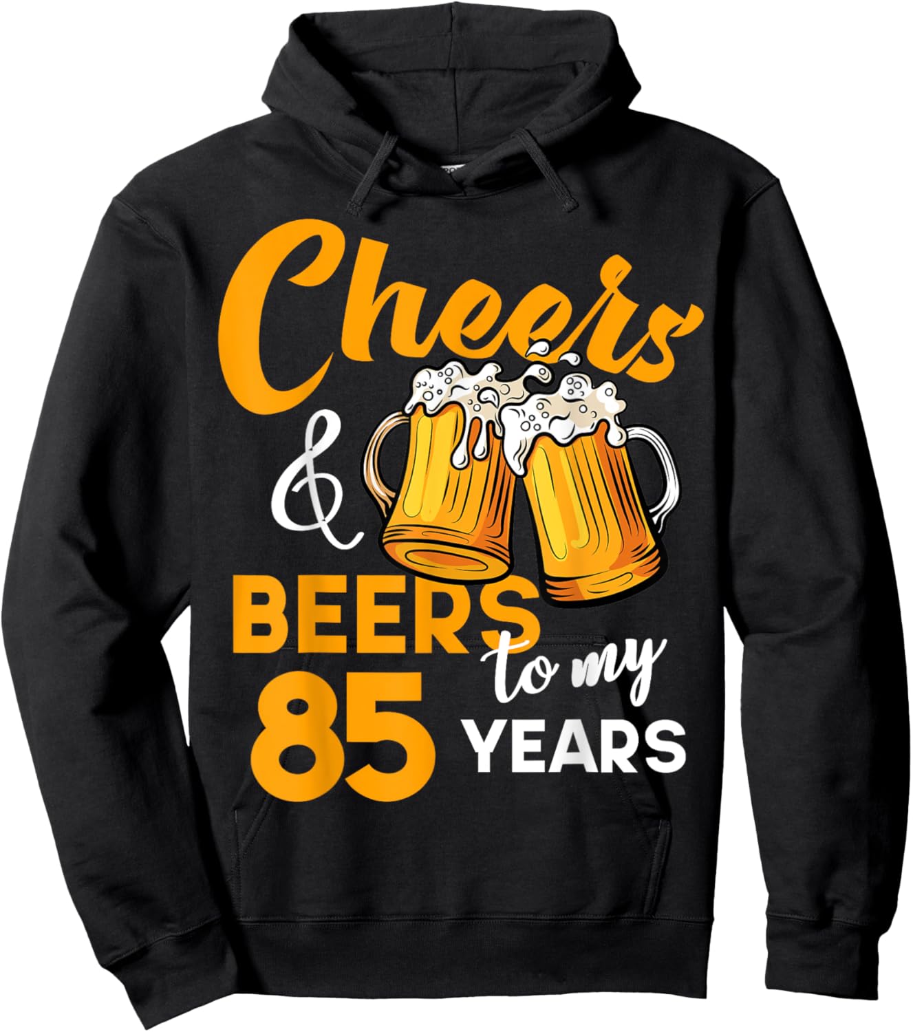 Cheers & Beers to My 85 Year Old Birthday Funny 85th B-Day Hoodie - Hoodie | Black