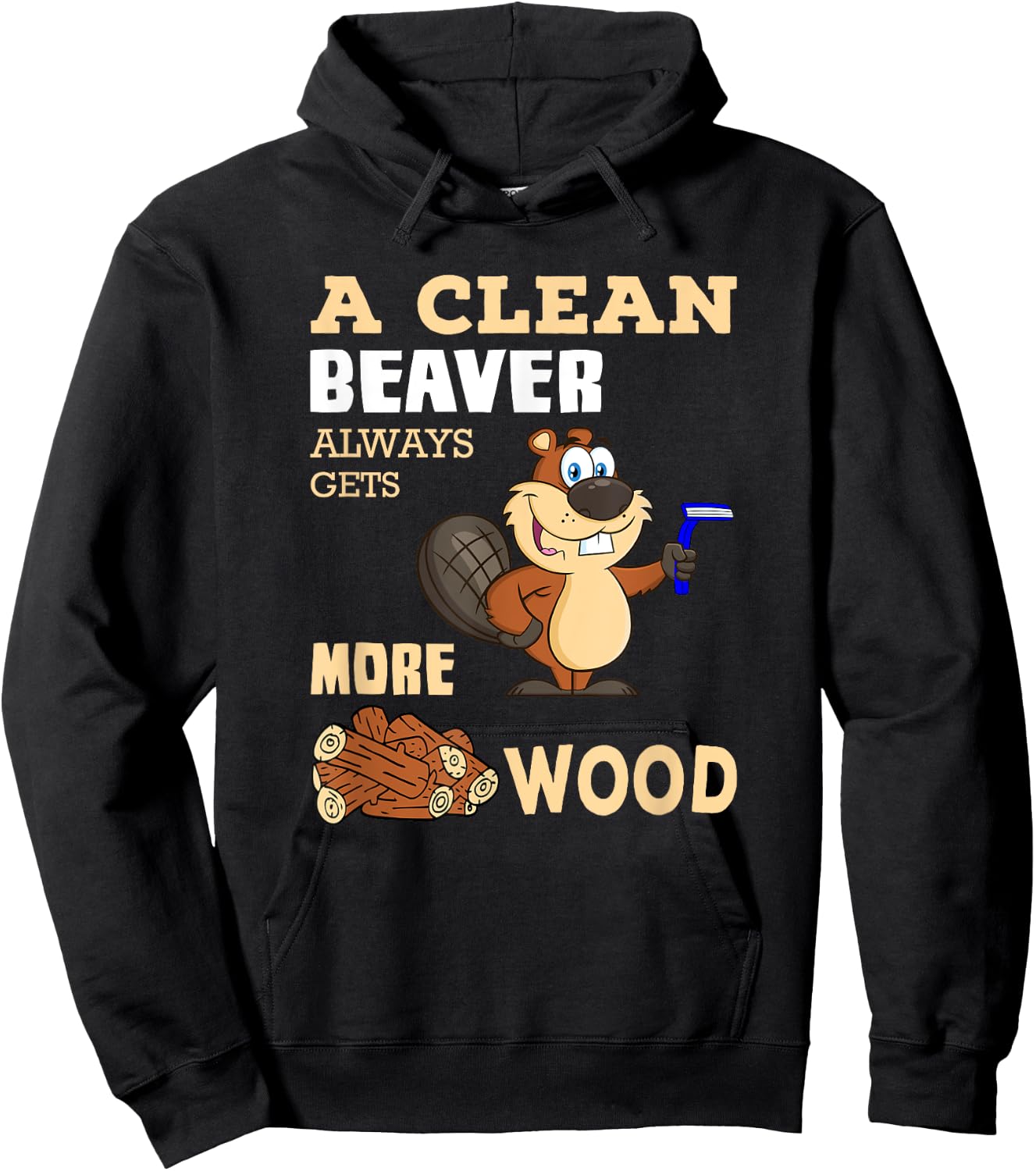 A Clean Beaver Always Gets More Wood Adult Humor Hoodie - Hoodie | Black