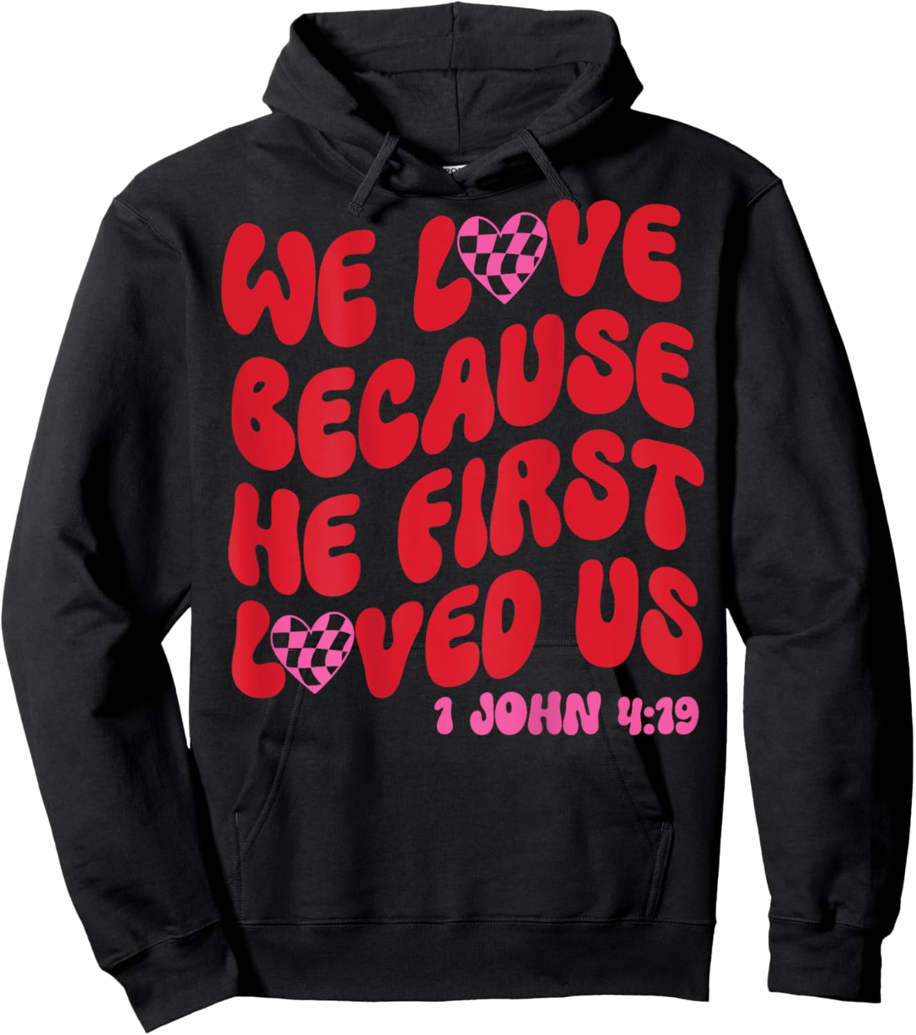 We Love Because He First Loved Us Bible Verse Jesus Faith Hoodie - Hoodie | Black