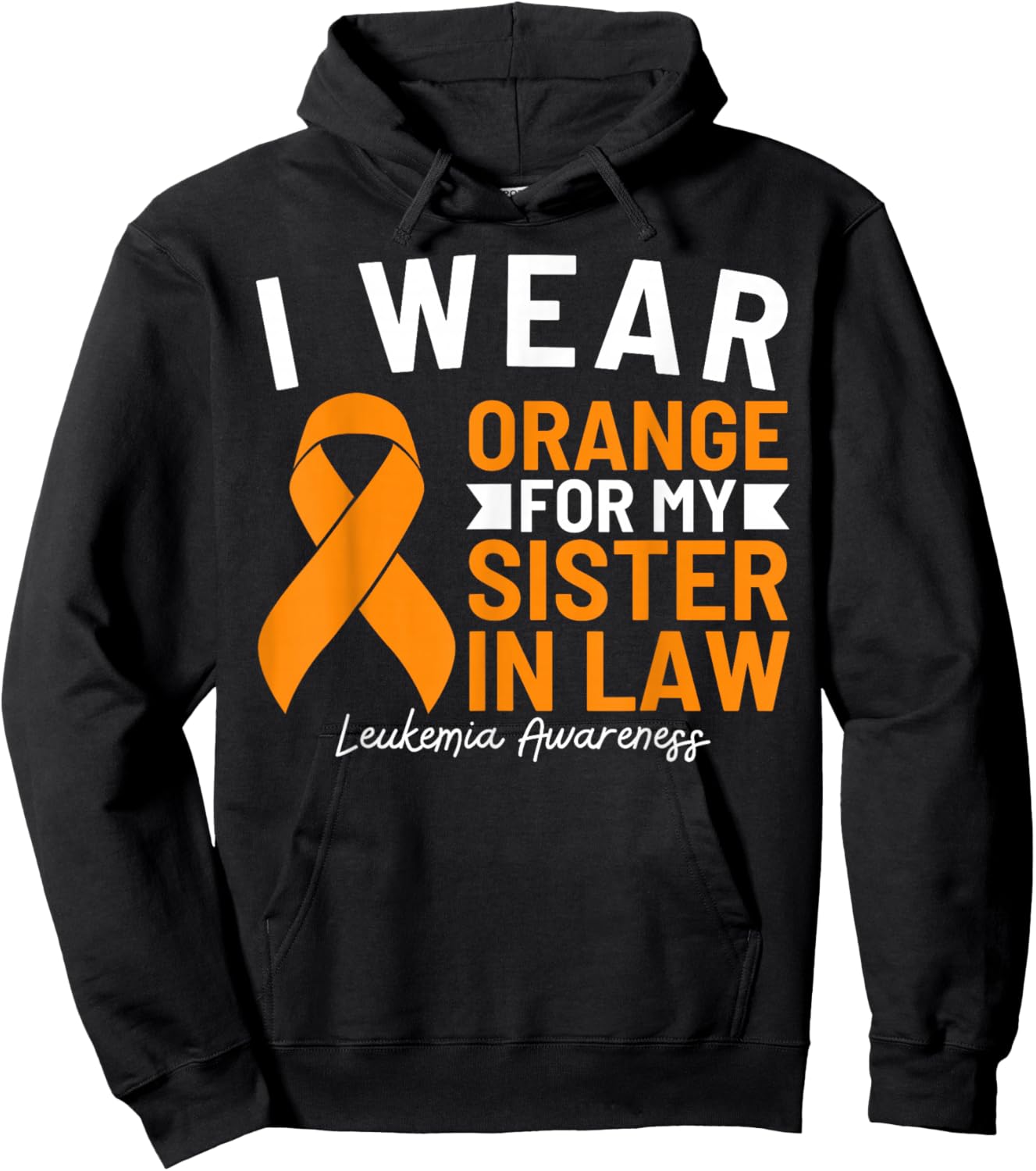 I Wear Orange For My Sister In Law Leukemia Awareness Hoodie - Hoodie | Black