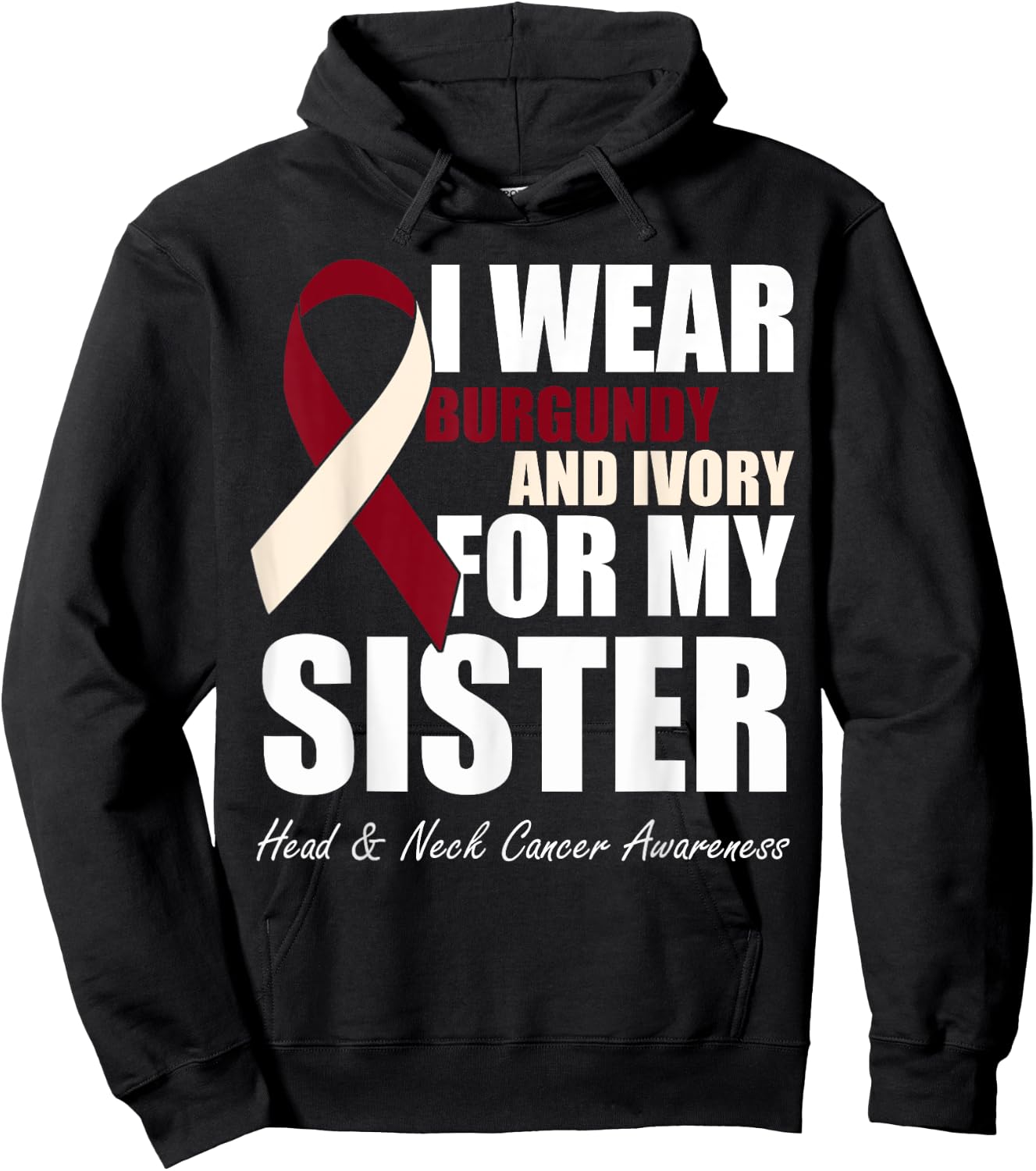 I Wear Burgundy Ivory For My Sister Head & Neck Cancer Hoodie - Hoodie | Black