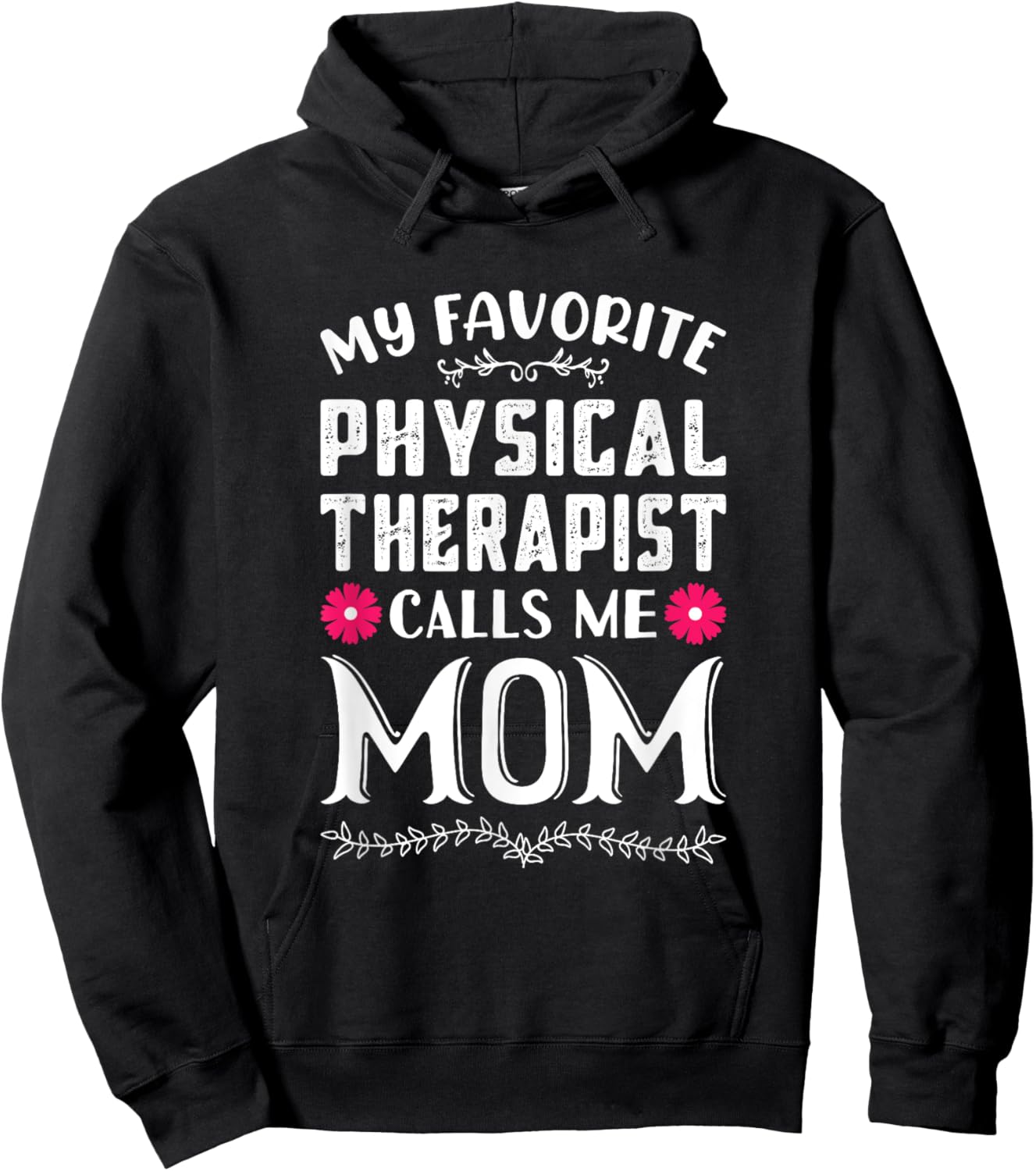 My Favorite Physical Therapist Calls Me Mom Mothers Day Hoodie - Hoodie | Black
