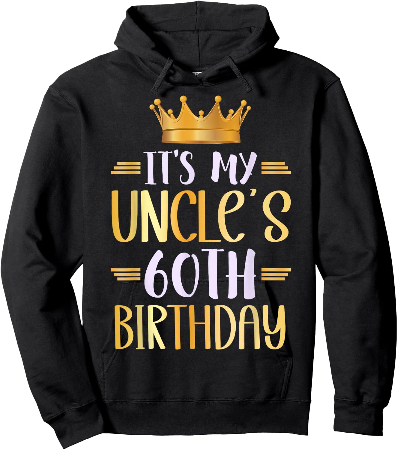 It's My Uncle's 60th Birthday Happy 60 Years Old Hoodie - Hoodie | Black