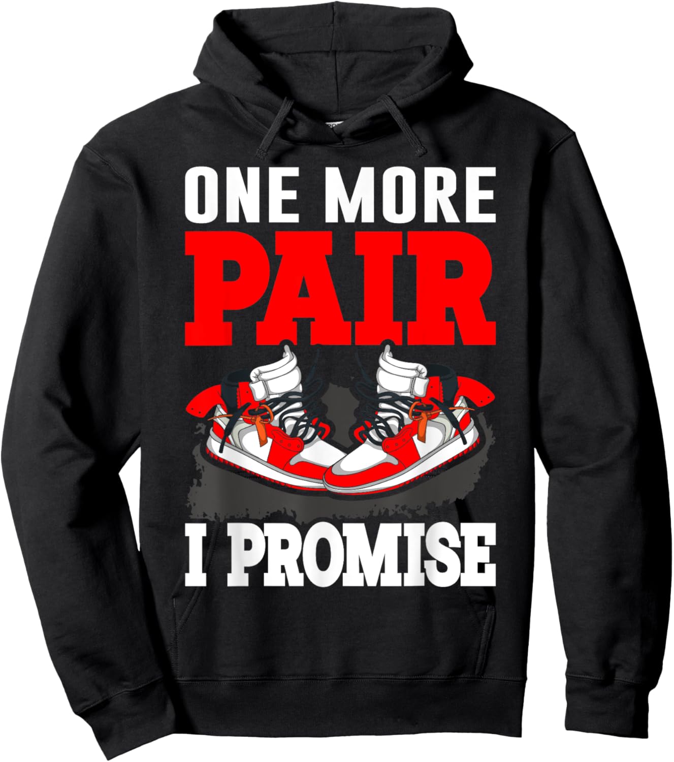 One More Pair I Promise Shoe Collector Sneakerhead Hoodie - Hoodie | Black