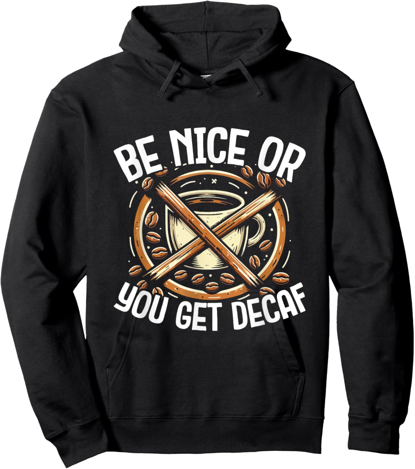 Be Nice Or You Get Decaf - For Coffee Lovers and Baristas Hoodie - Hoodie | Black