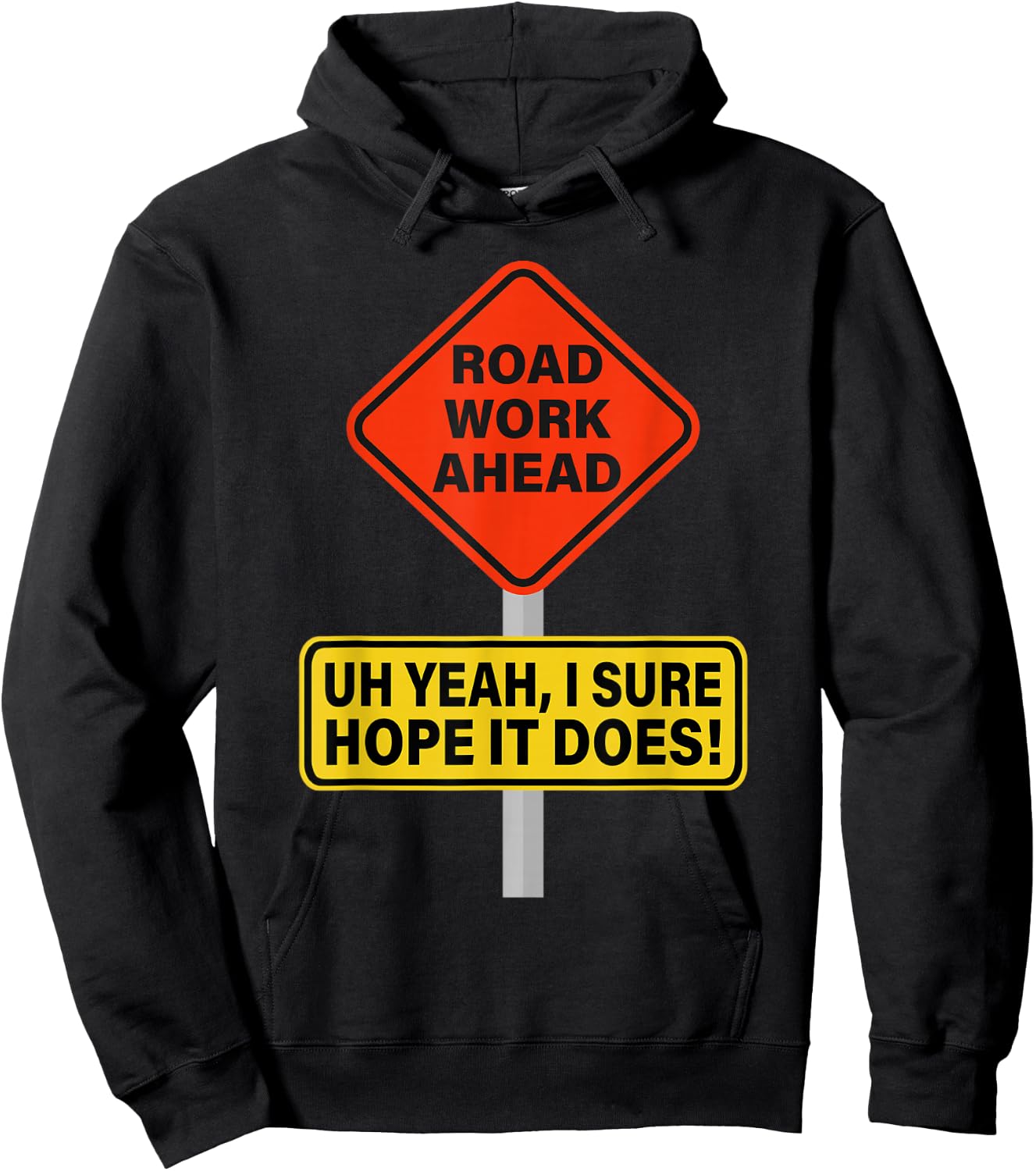 Roadwork Road Work Ahead I Hope It Does Funny Vine Hoodie - Hoodie | Black