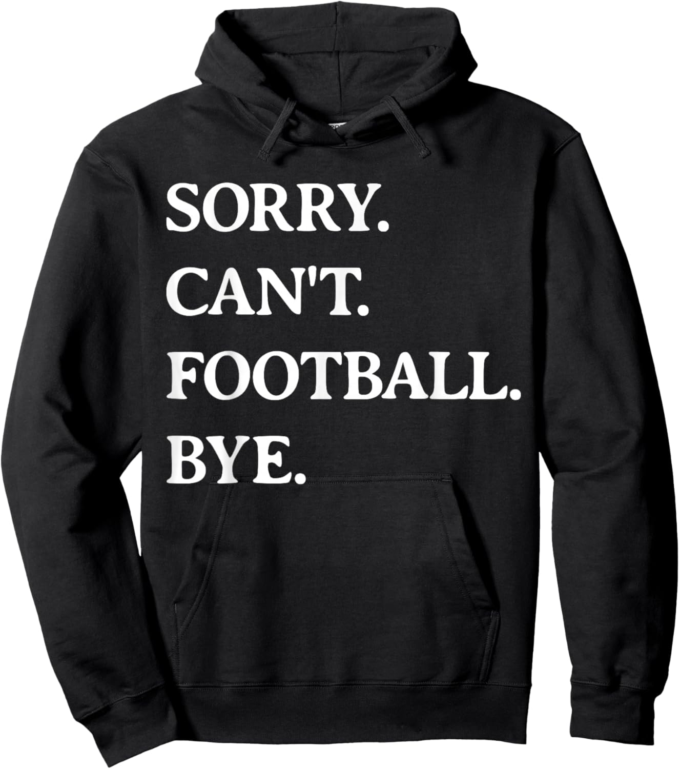 Sorry Can't Football Bye - Funny Football Lover Men Women Hoodie - Hoodie | Black