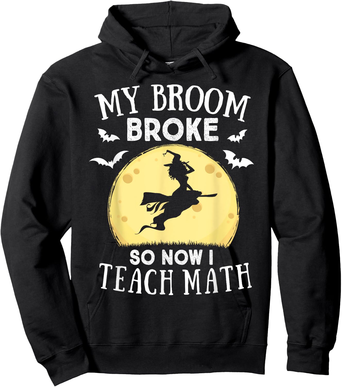 My Broom Broke So Now I Teach Math Teacher Halloween Costume Women Hoodie - Hoodie | Black