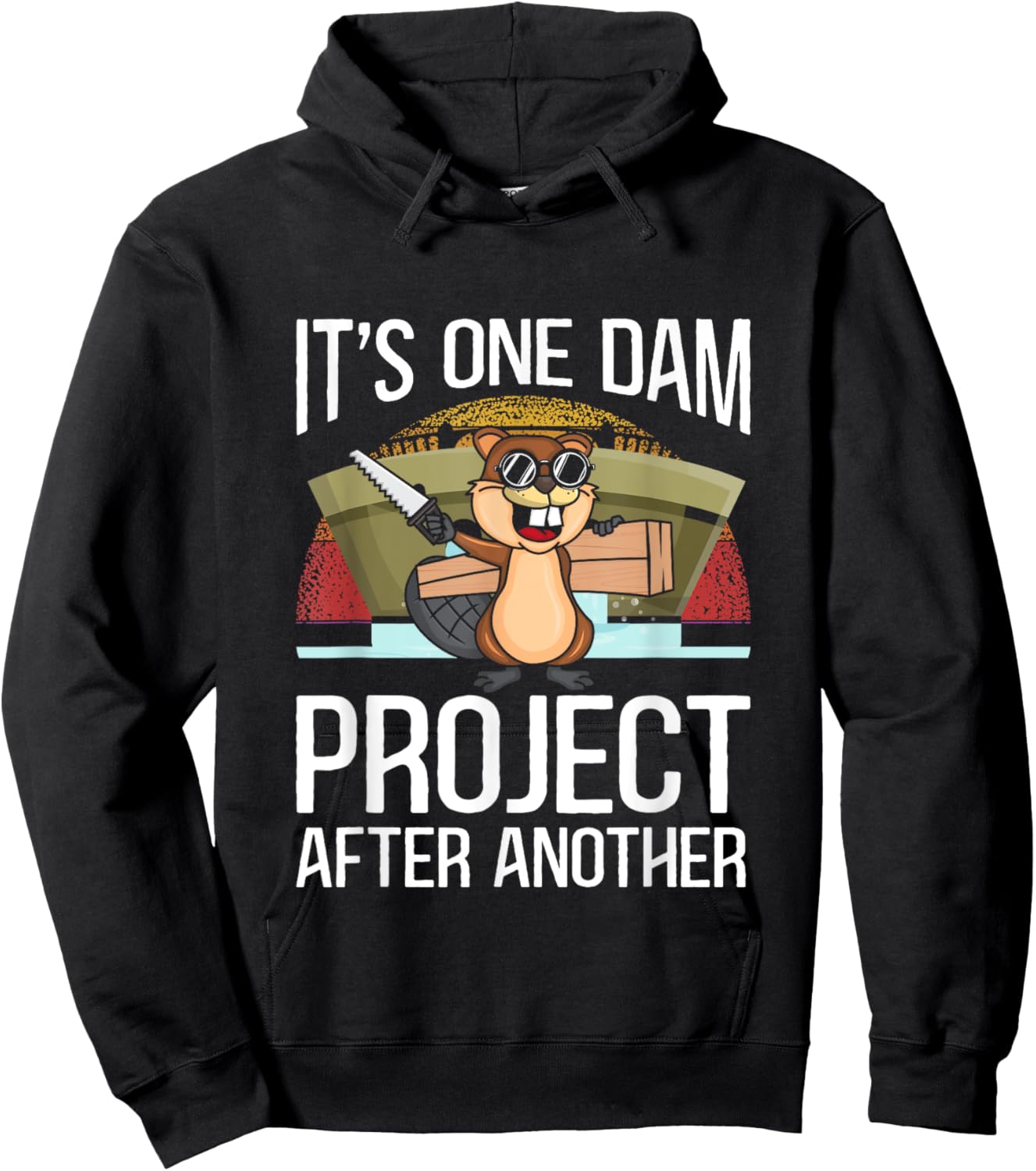 It's One Dam Project After Another for Beaver Lover Hoodie - Hoodie | Black