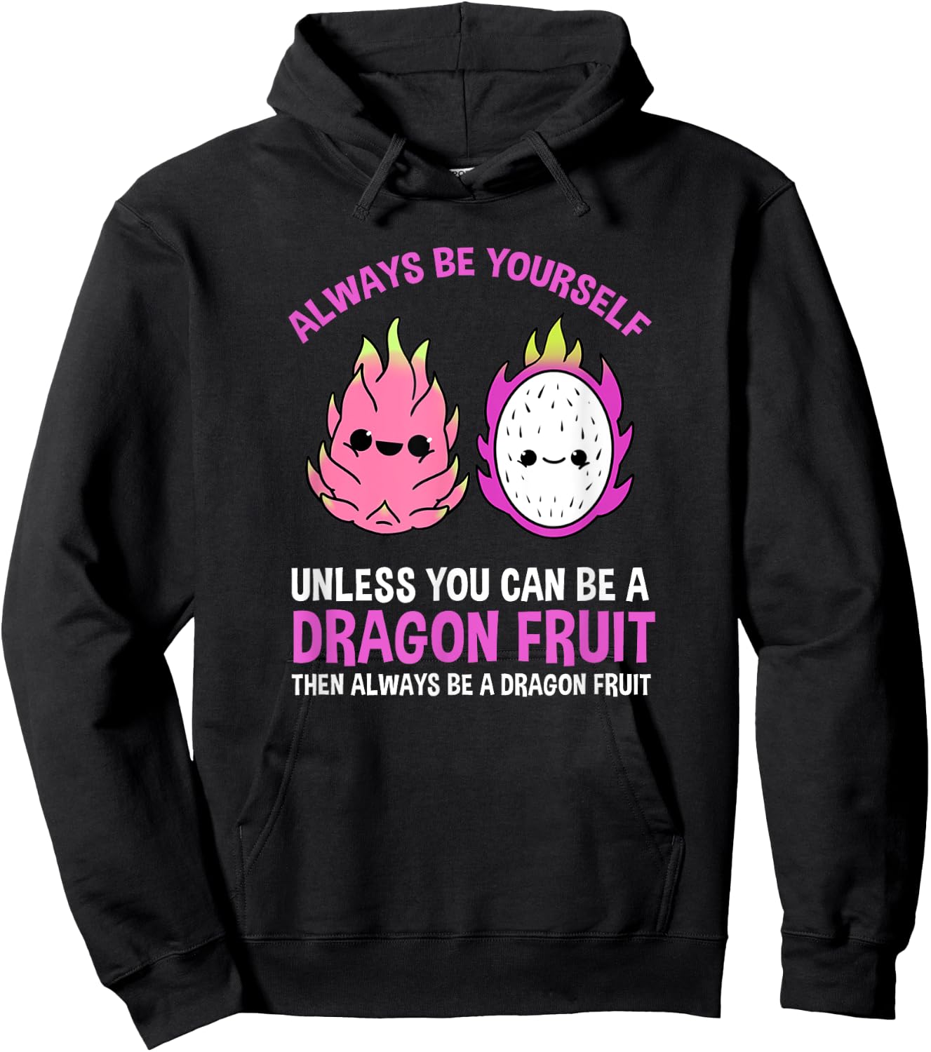 Always Be Yourself Unless You Can Be A Dragon Fruit Hoodie - Hoodie | Black