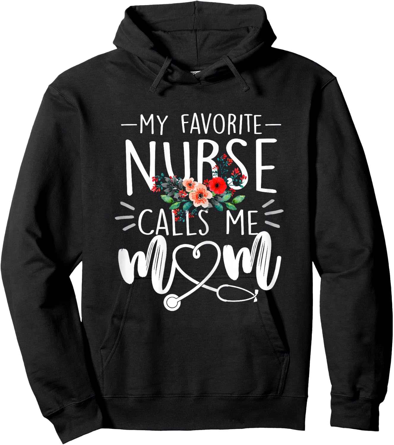 My Favorite Nurse Calls Me Mom Cute Flowers mothers day gift Hoodie - Hoodie | Black