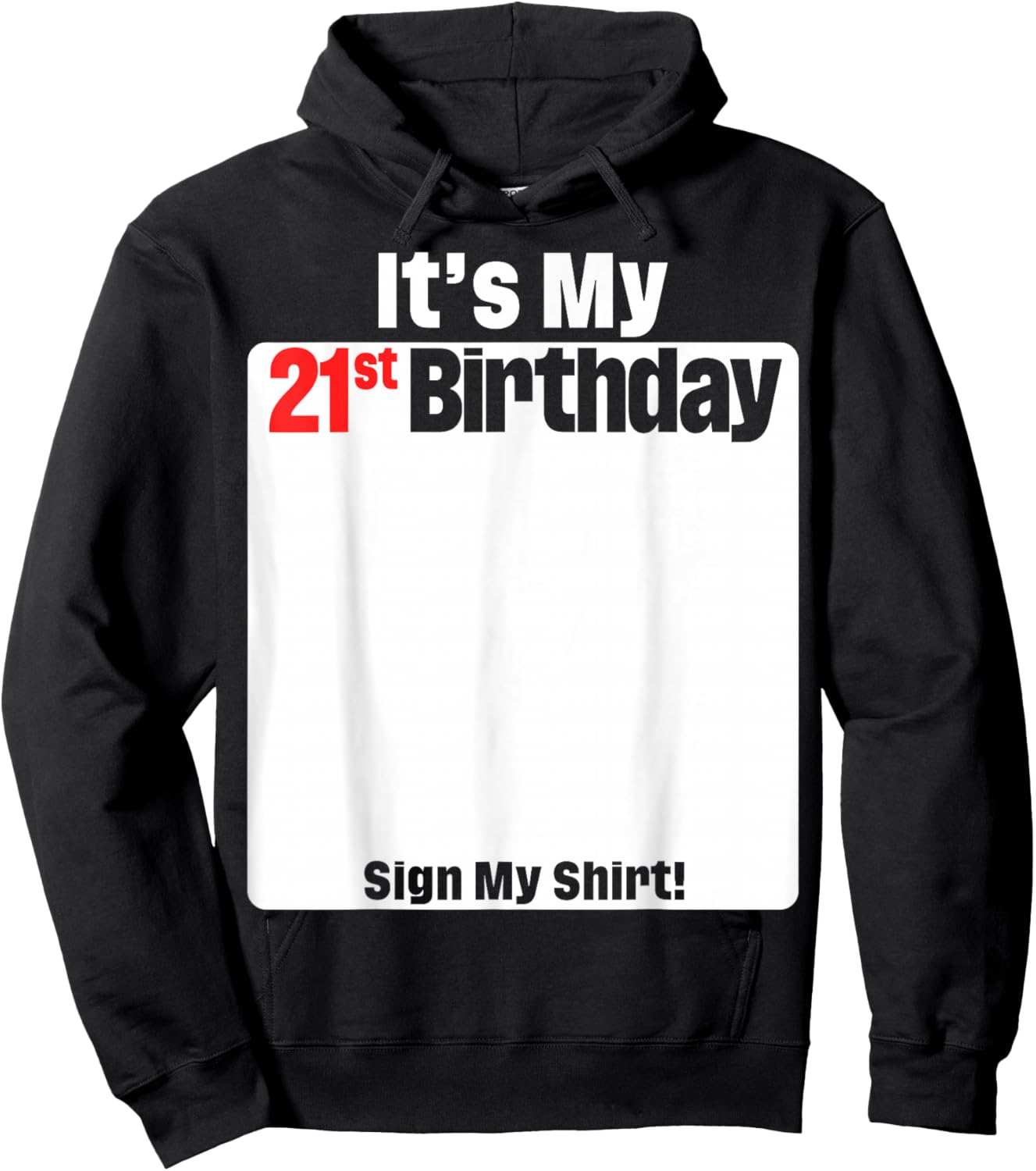 It's My 21st Birthday 21 Years Old Birthday Party Sign My Hoodie - Hoodie | Black