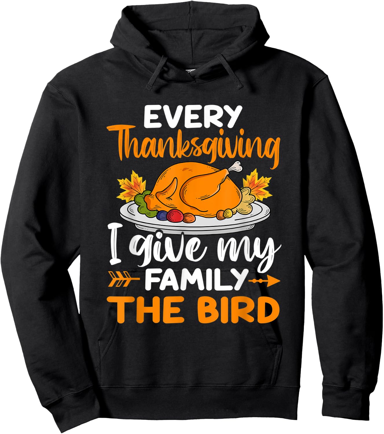 Every Thanksgiving I Give My Family The Bird Hoodie - Hoodie | Black