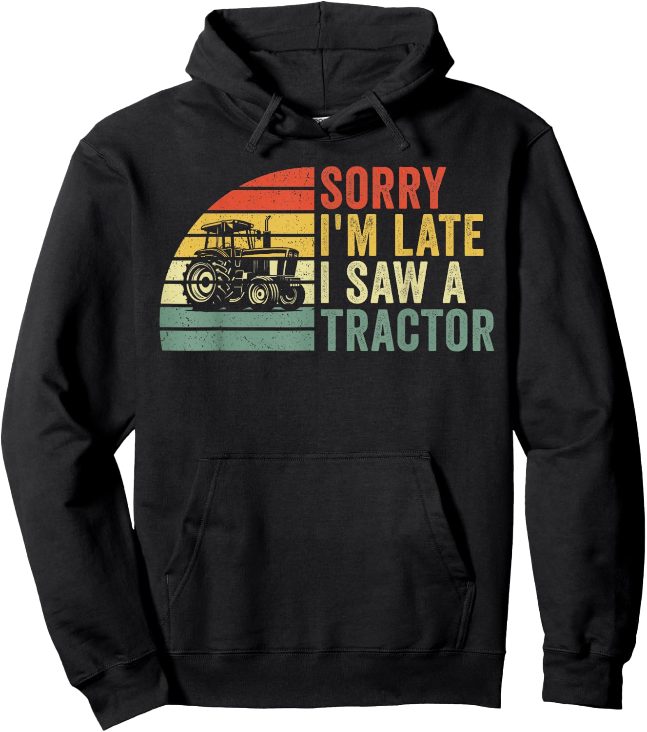 Sorry I'm Late I Saw a Tractor Hoodie - Hoodie | Black