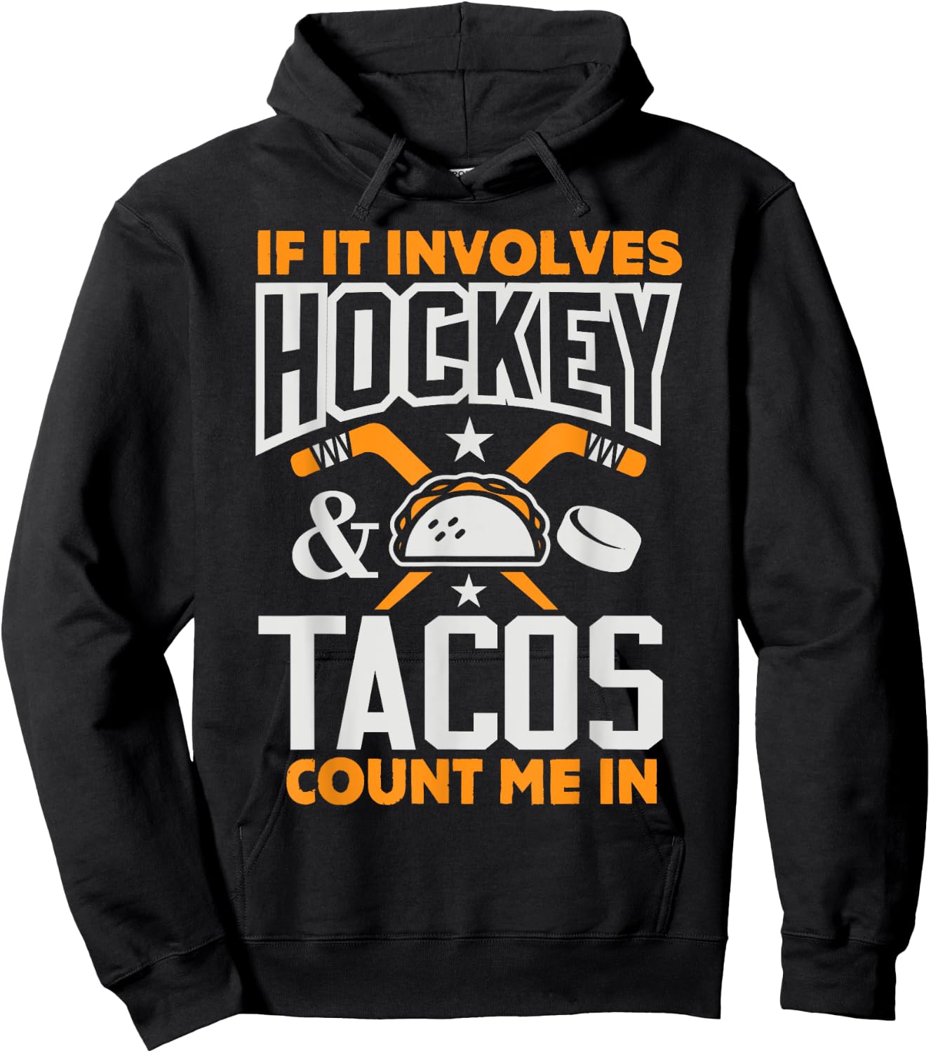If It Involves Hockey and Tacos Count Me In Hockey Shirt Hoodie - Hoodie | Black