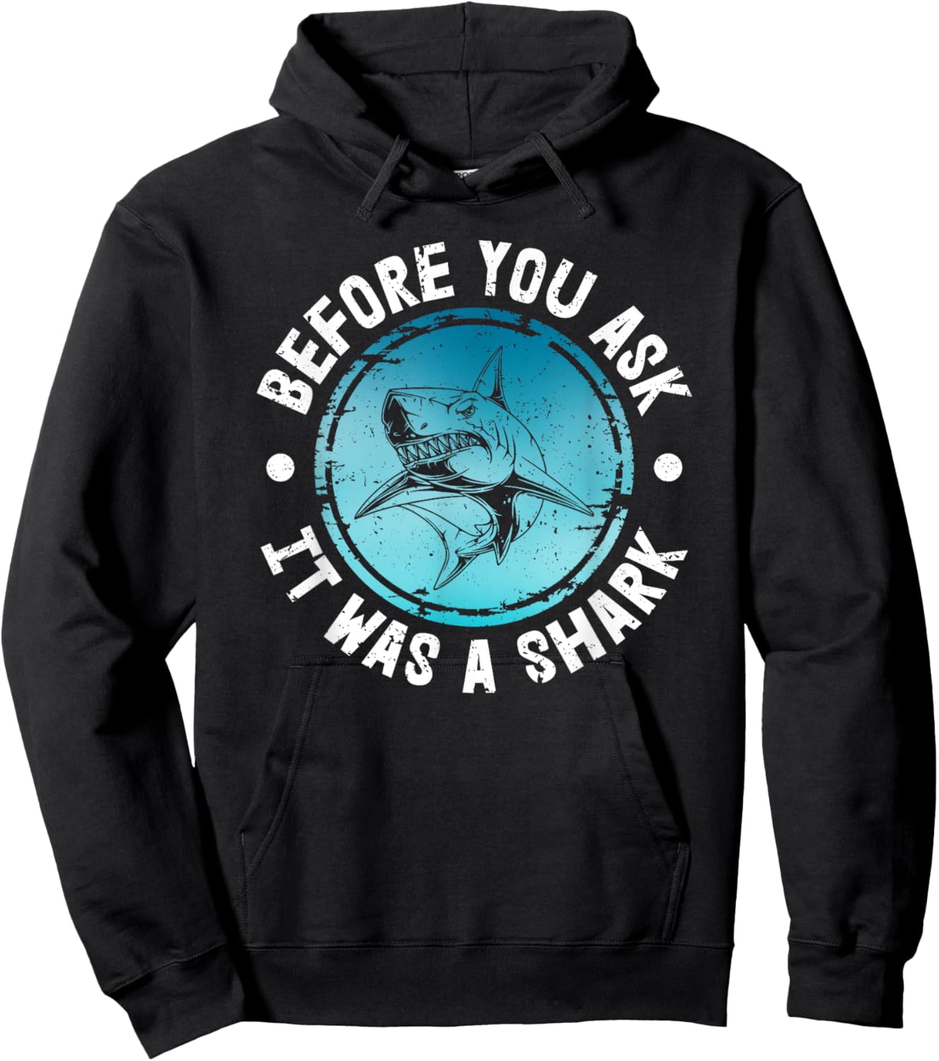 Funny Before You Ask It Was A Shark | Shark Lovers Hoodie - Hoodie | Black