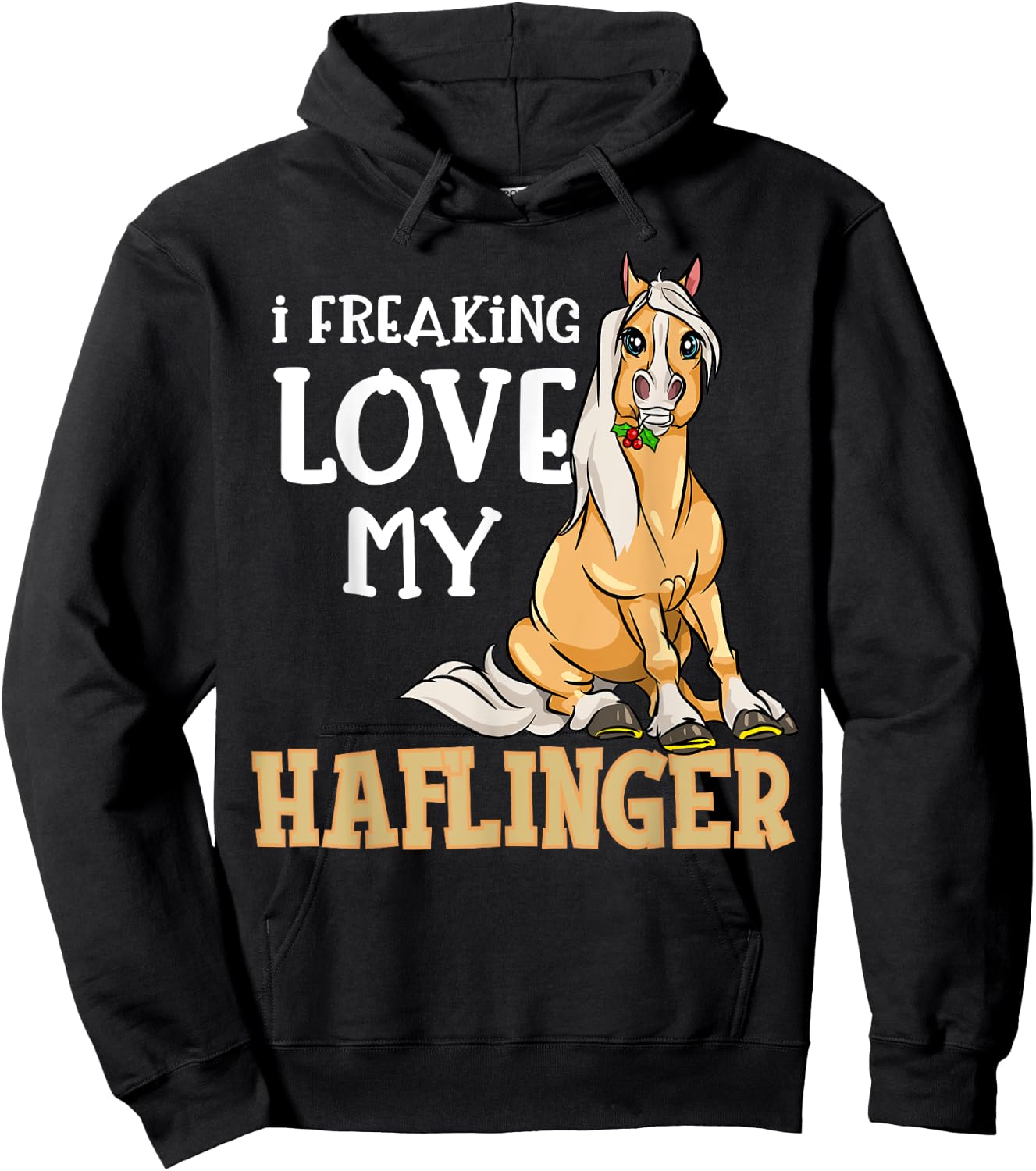 Haflinger Horses Girl I Freaking Love My Haflinger Hoodie - Hoodie | Black