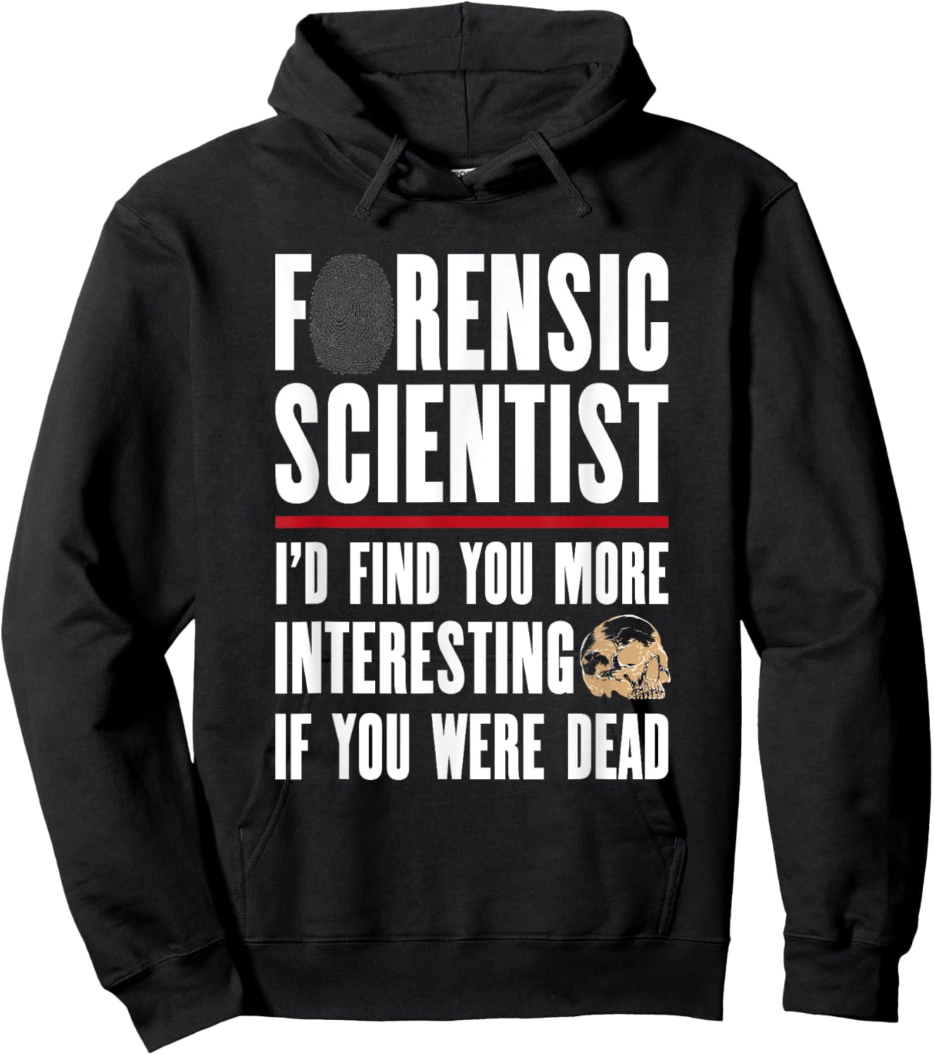 Forensic Scientist T Shirt - I'd Find You More Interesting Hoodie - Hoodie | Black